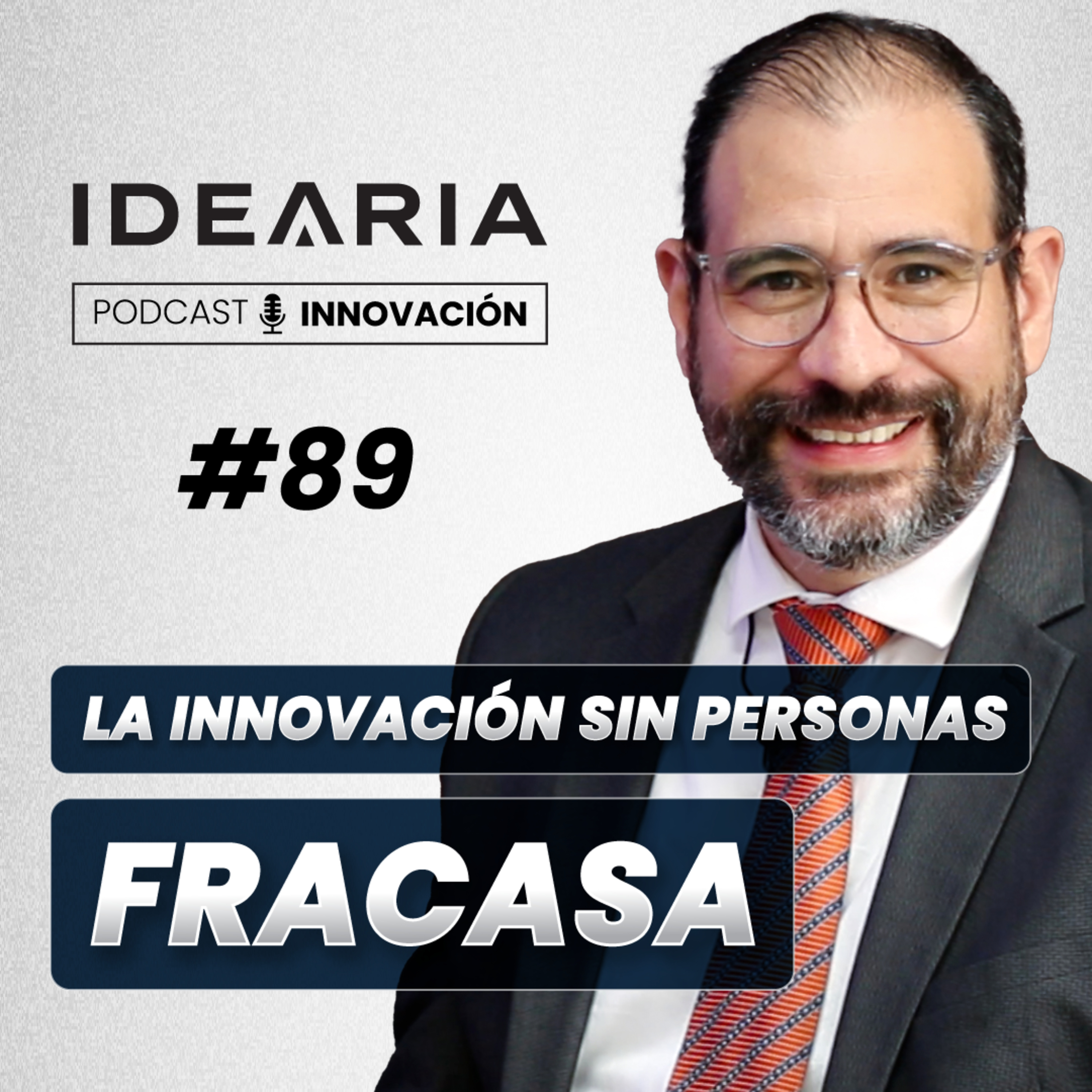 #89 - La innovación sin personas no funciona: el error silencioso de la alta dirección