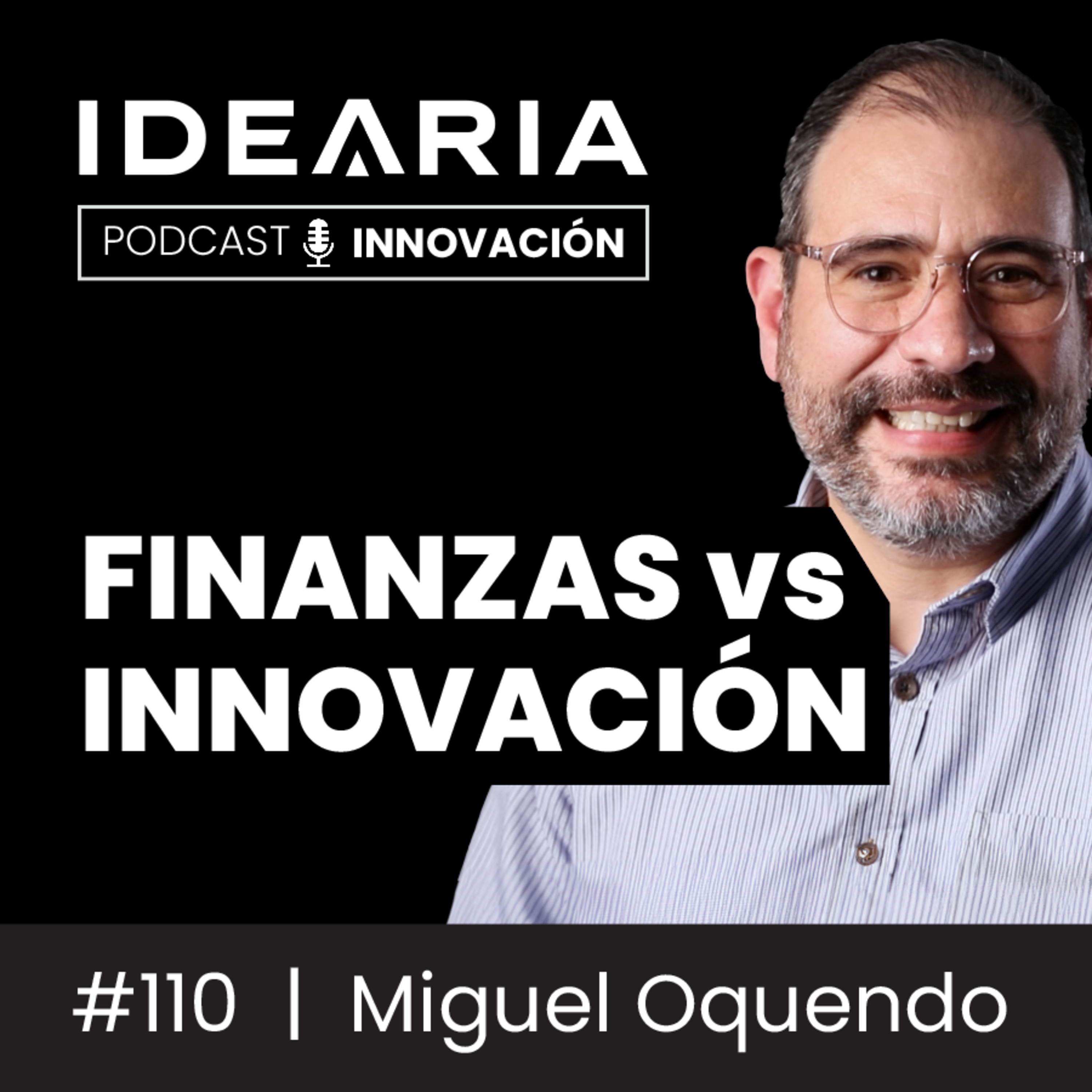 #111 - Finanzas e innovación: cómo dejar de competir y empezar a construir el futuro | Miguel Oquendo