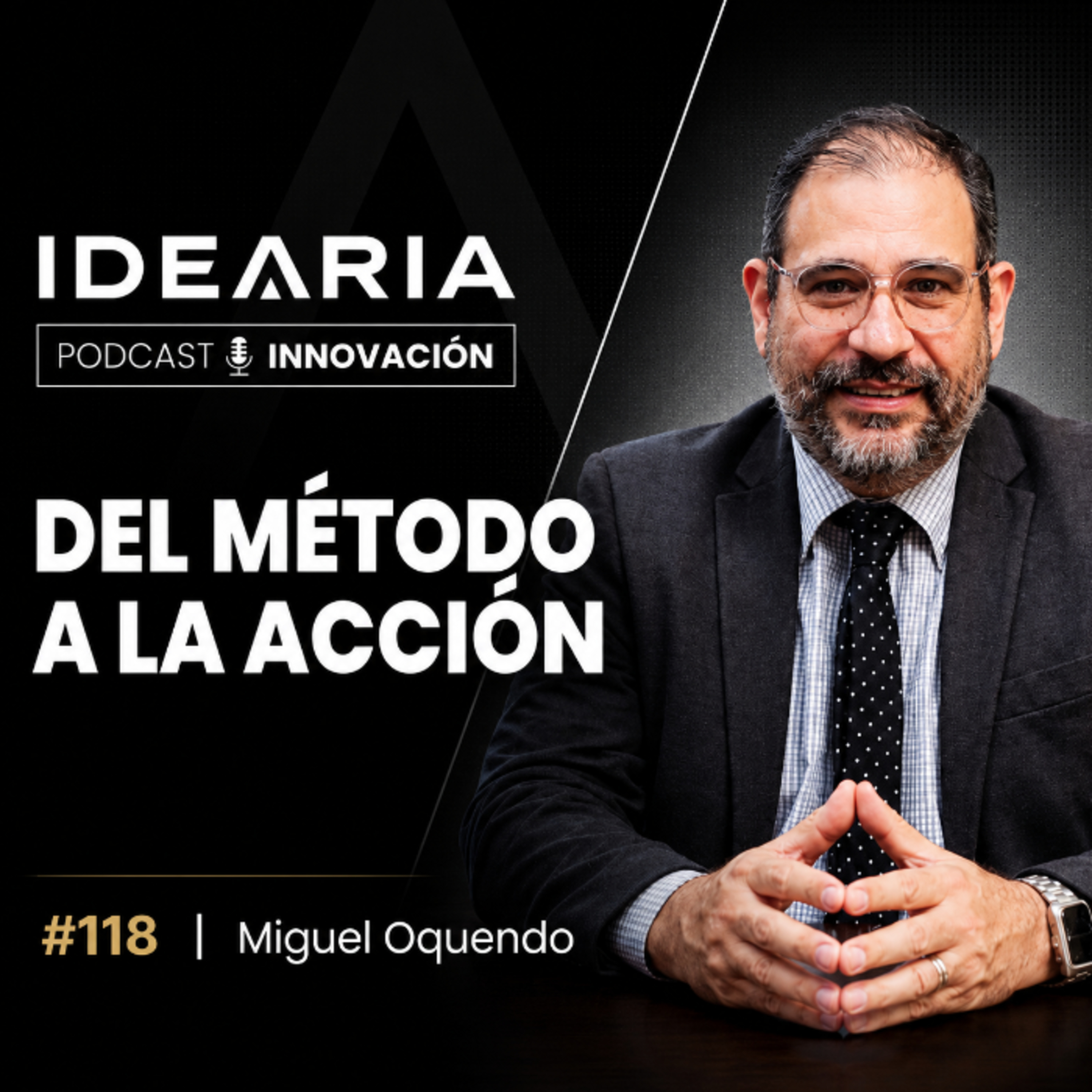 #118 - La innovación se aprende haciendo: del método a la acción | Miguel Oquendo