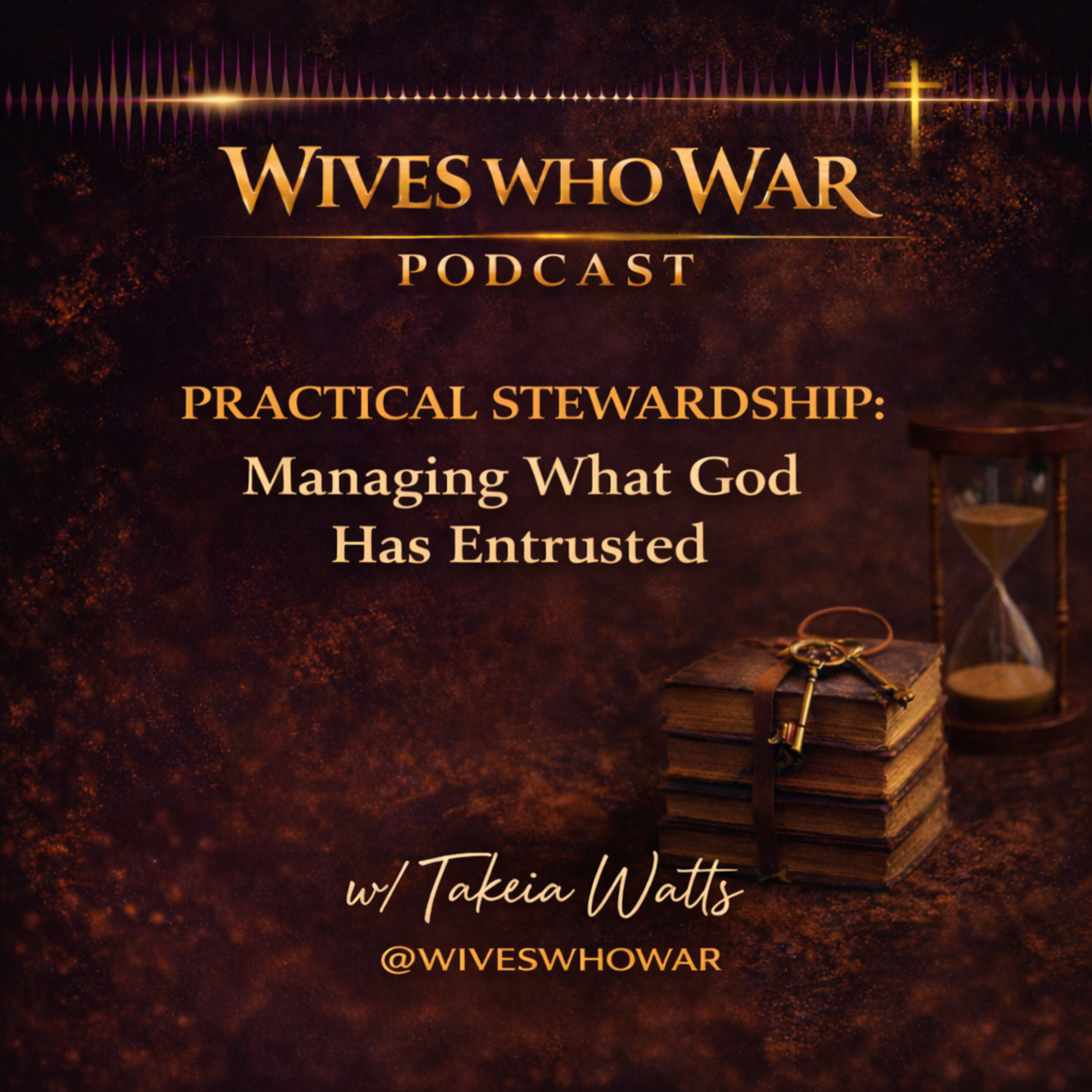 Practical Stewardship: Managing What God Has Entrusted w/ Takeia Watts