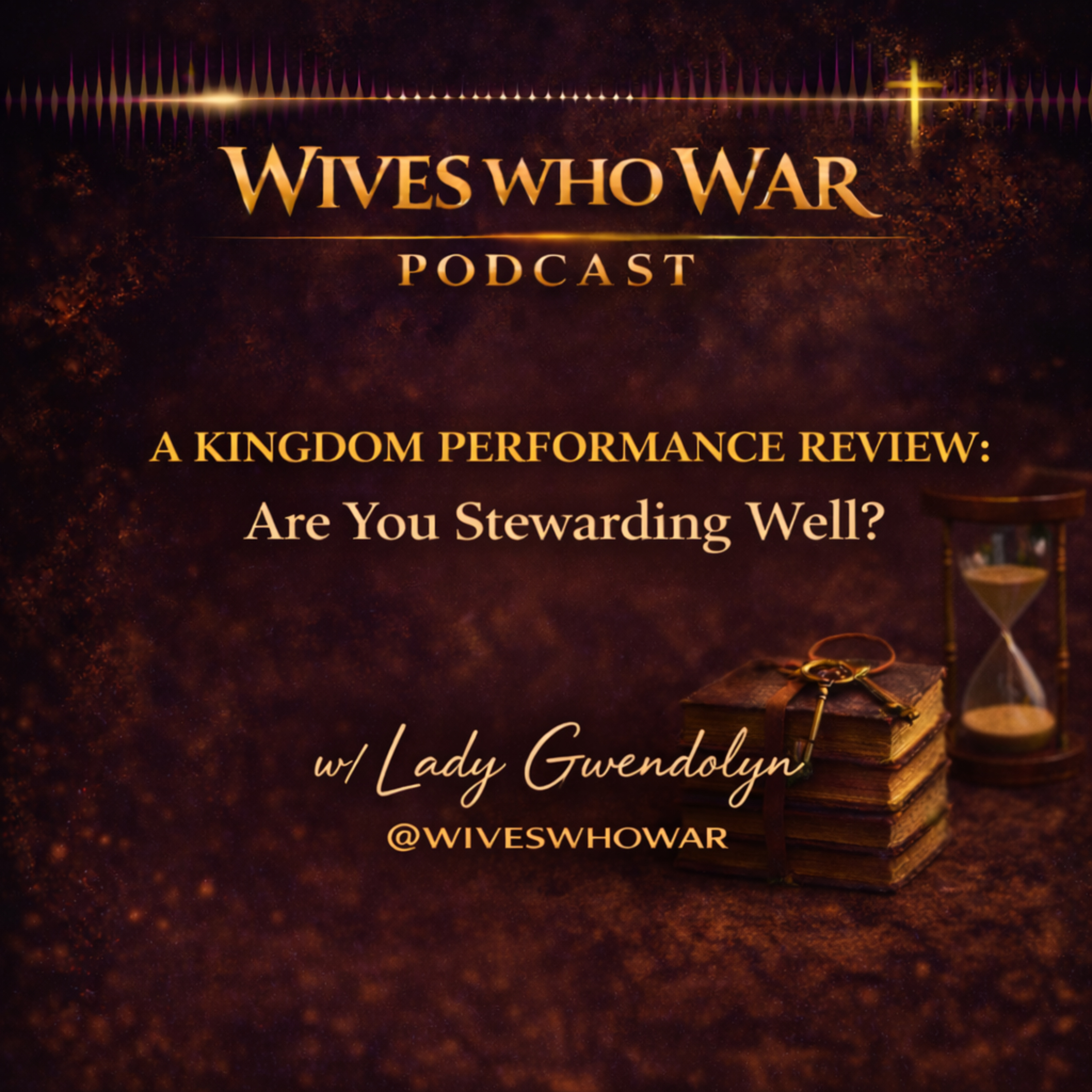 A Kingdom Performance Review: Are You Stewarding Well? w/ Lady Gwendolyn