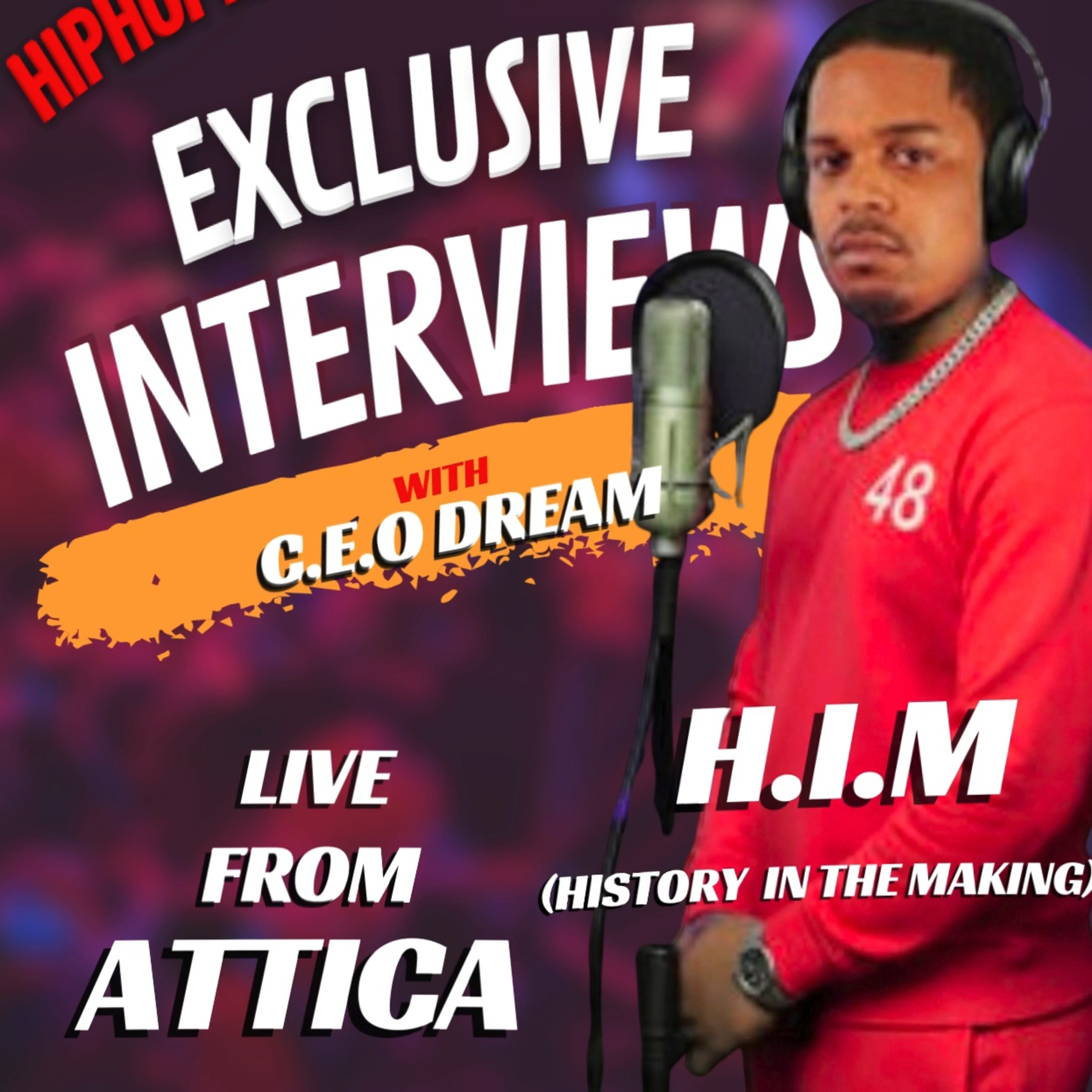 HIPHOPRAISEDMETHEBLOG.COM'S INTERVIEWS WITH C.E.O DREAM EXCLUSIVE INTERVIEW/ H.I.M LIVE FROM ATTICA episode artwork