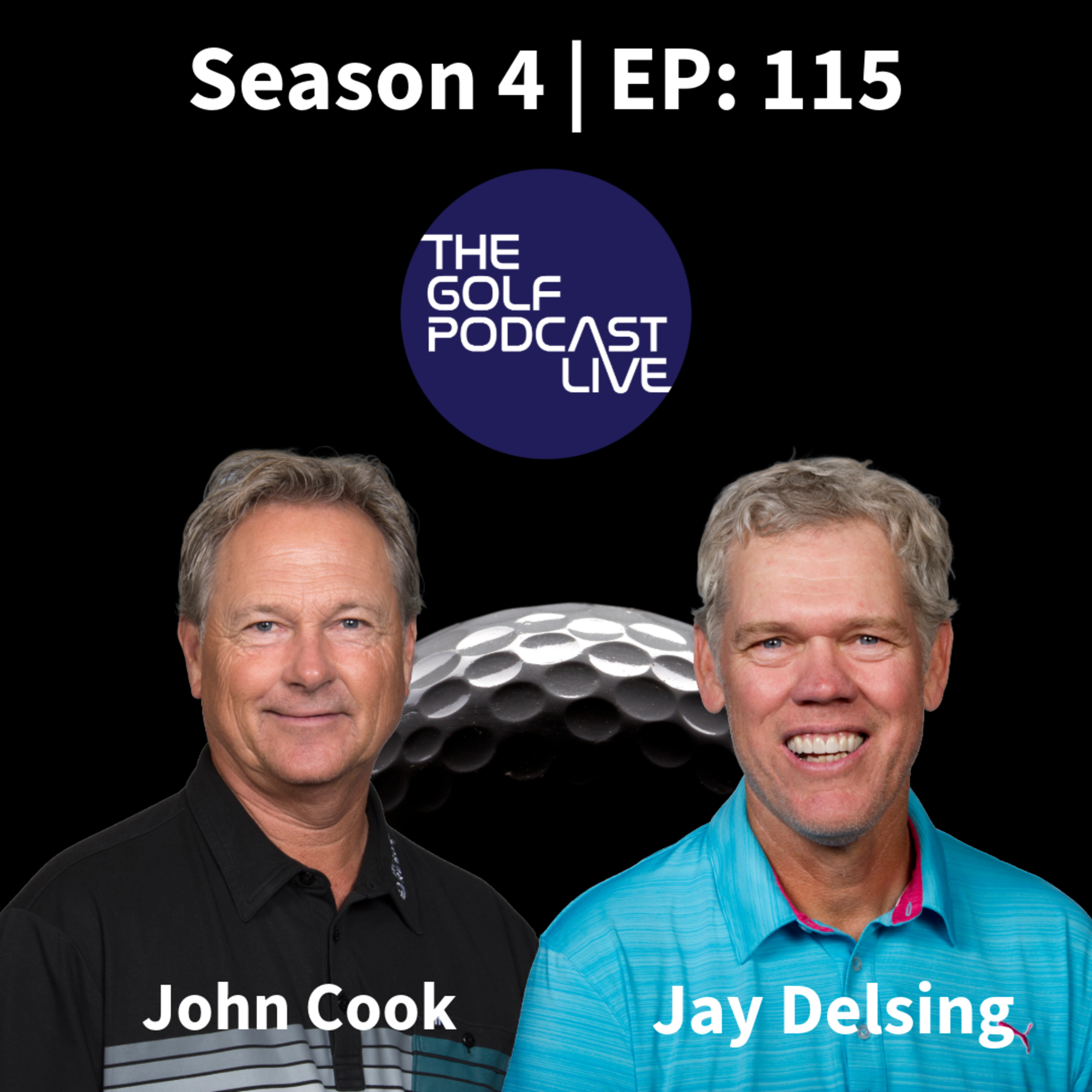 EP 115: Season 4 Premiere! PGA Legends John Cook & Jay Delsing Join The Golf Podcast Live