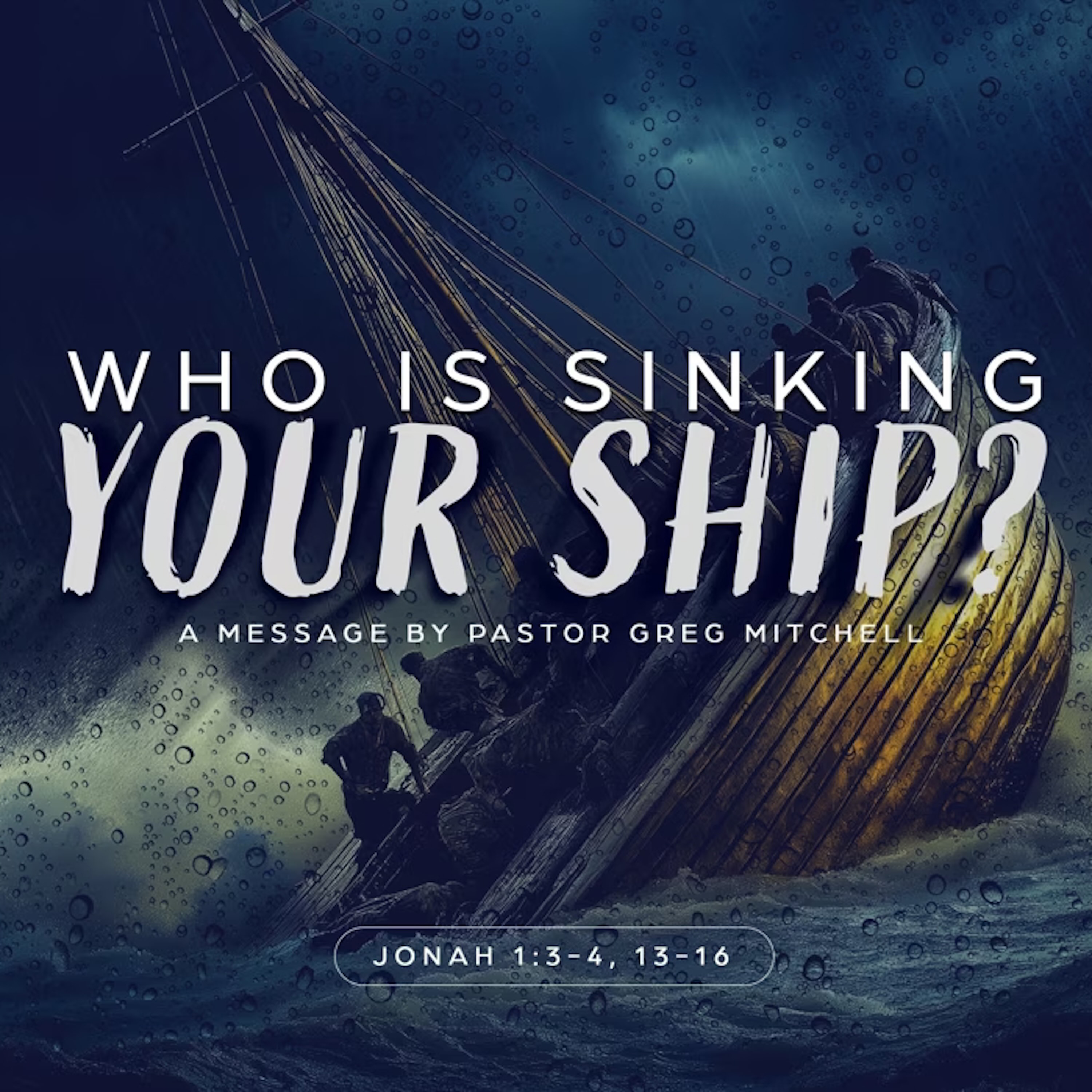 Who is Sinking Your Ship? by Pastor Greg Mitchell | LEADERSHIP MONDAY