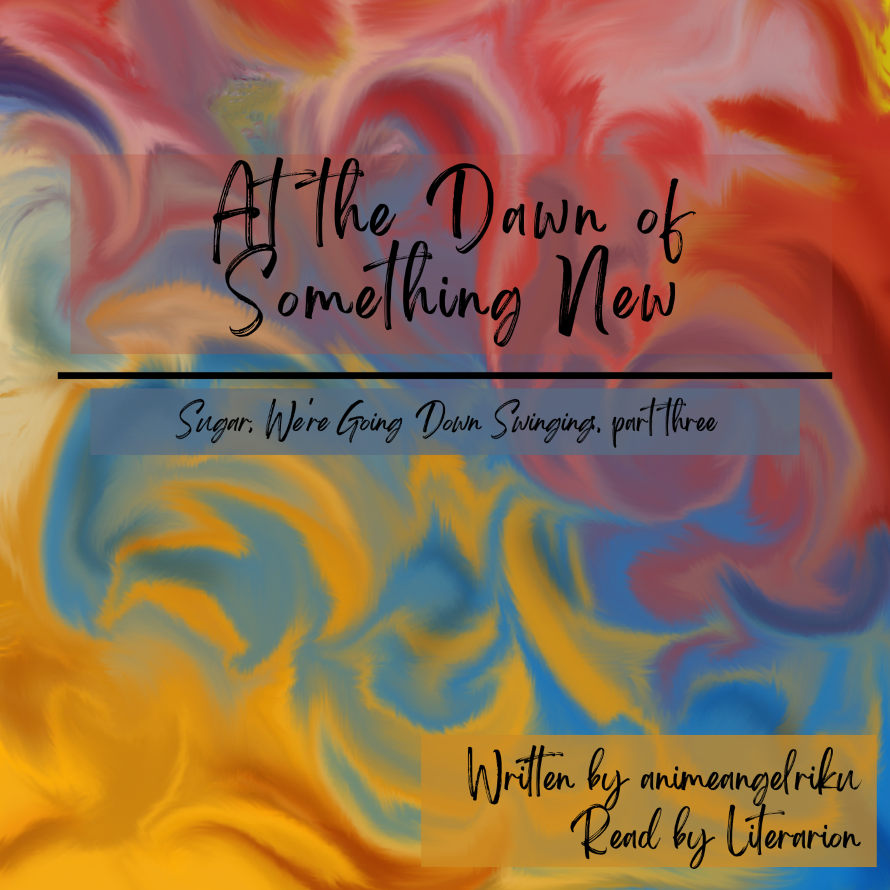 At the Dawn of Something New (Complete)