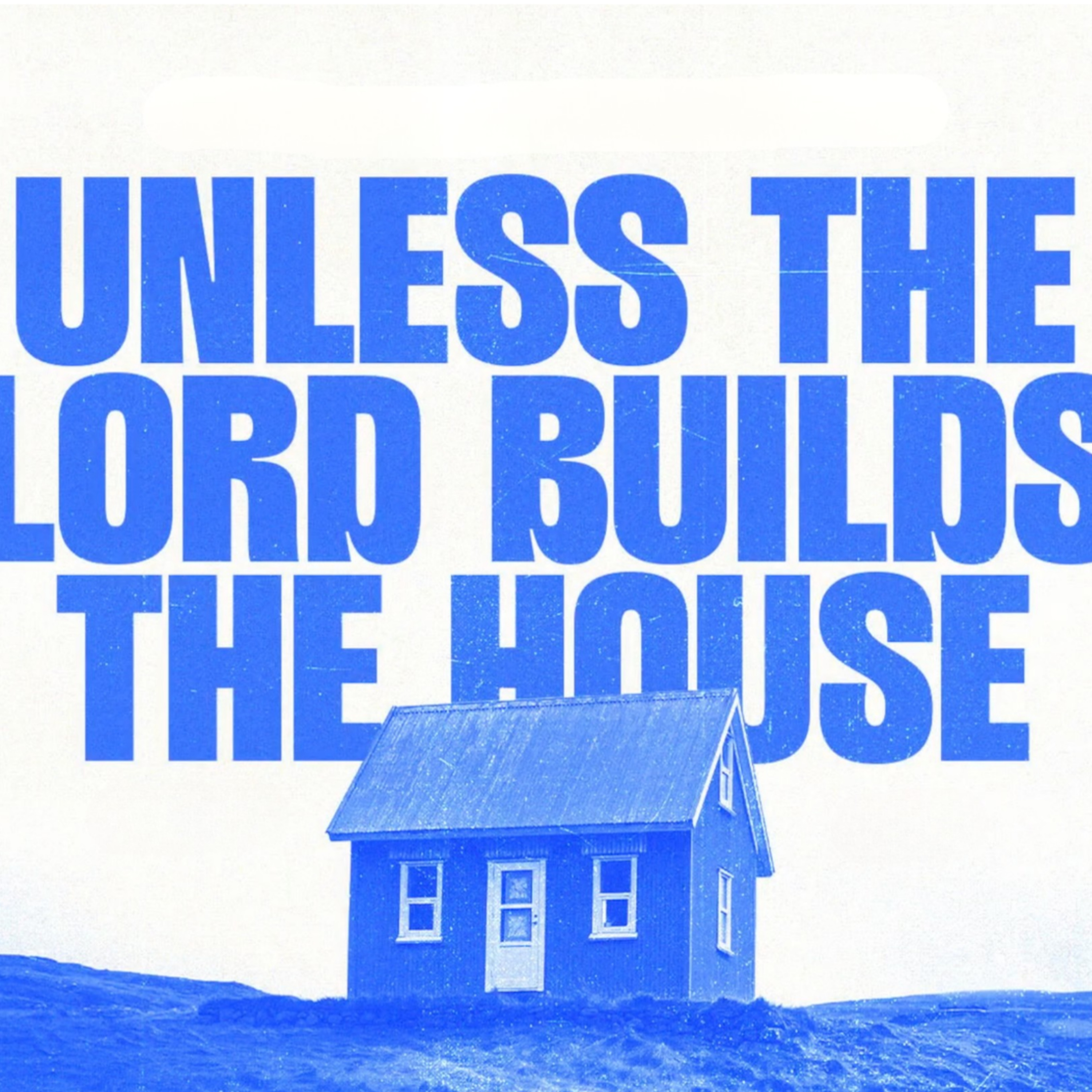 5.10.26, Unless The Lord Builds The House, Pastor David episode artwork