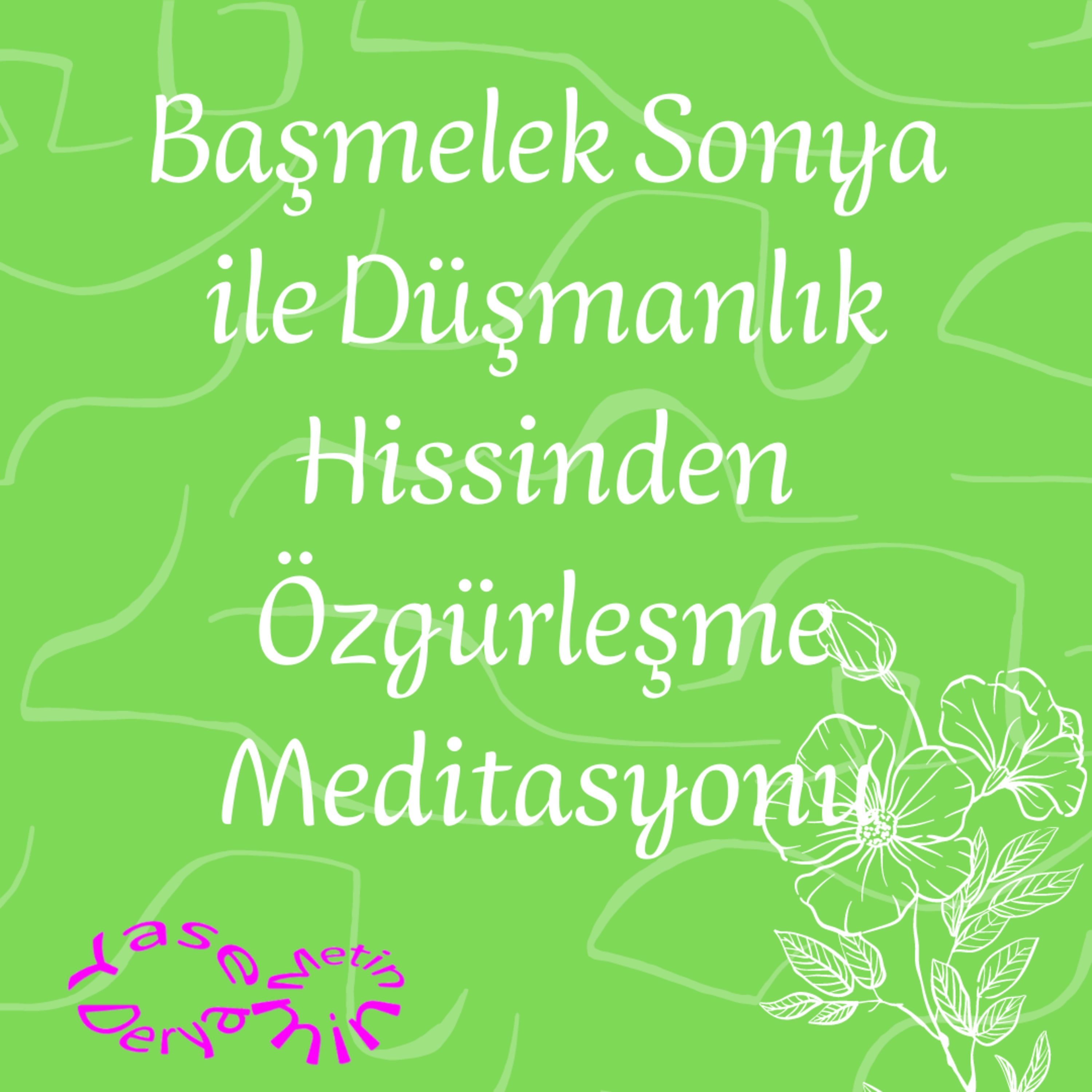 Başmelek Sonya ile Düşmanlık Hissinden Özgürleşme Meditasyonu episode artwork