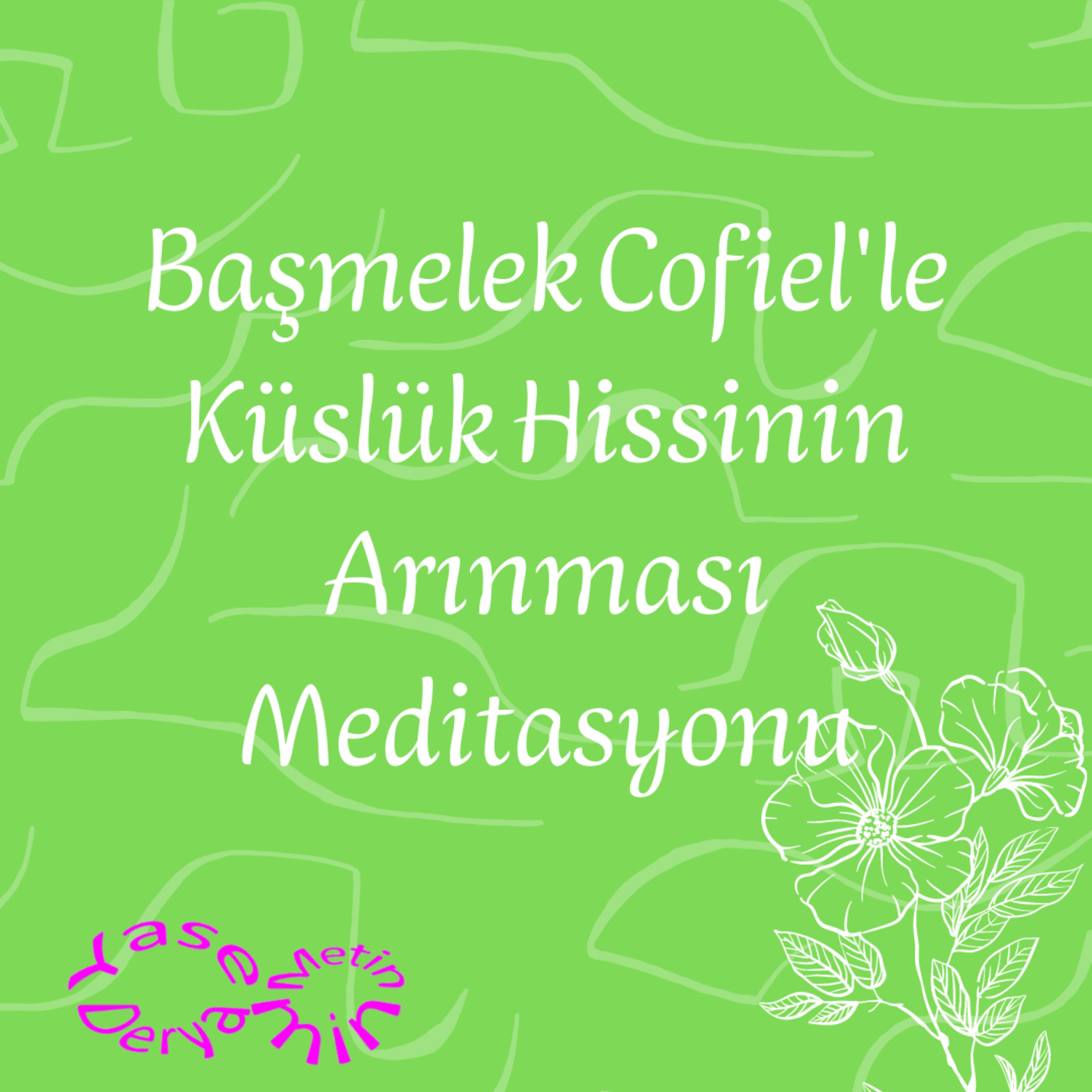 Başmelek Cofiel'le Küslük Hissinin Arınması Meditasyonu episode artwork