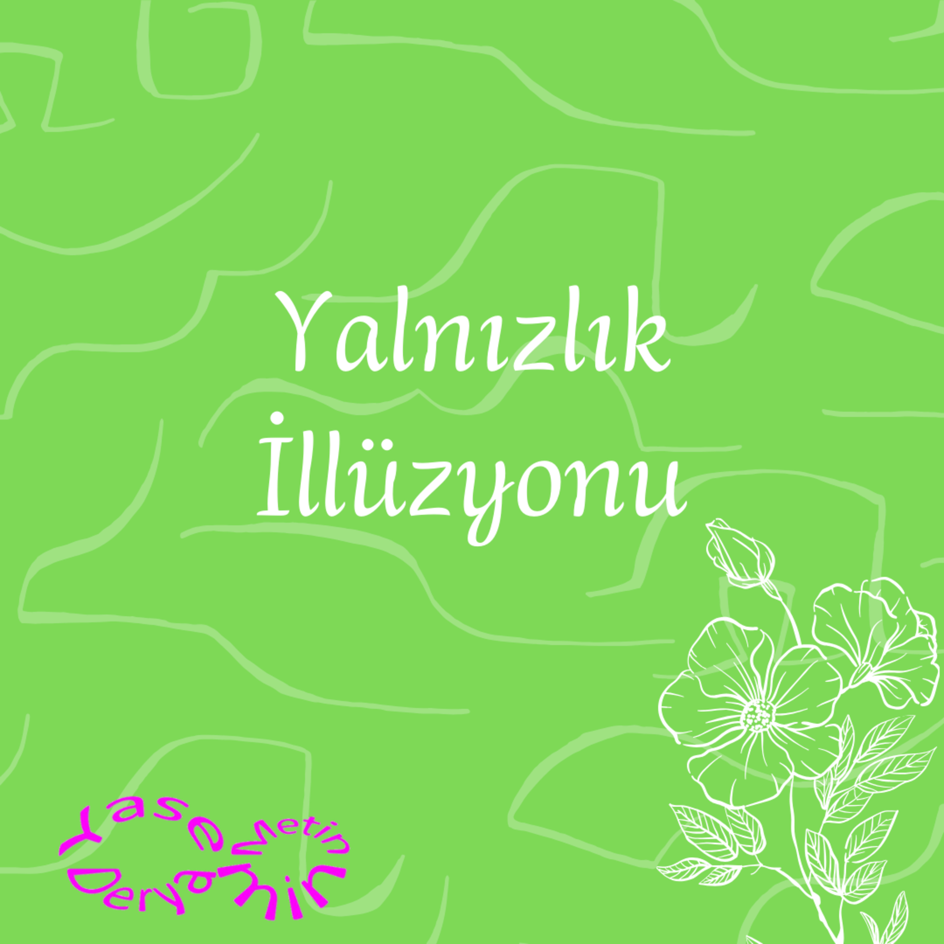 Yalnızlık İllüzyonu - Toplumsal Grupların Sevgi Olmayan Bağlarından Özgürleşmek episode artwork