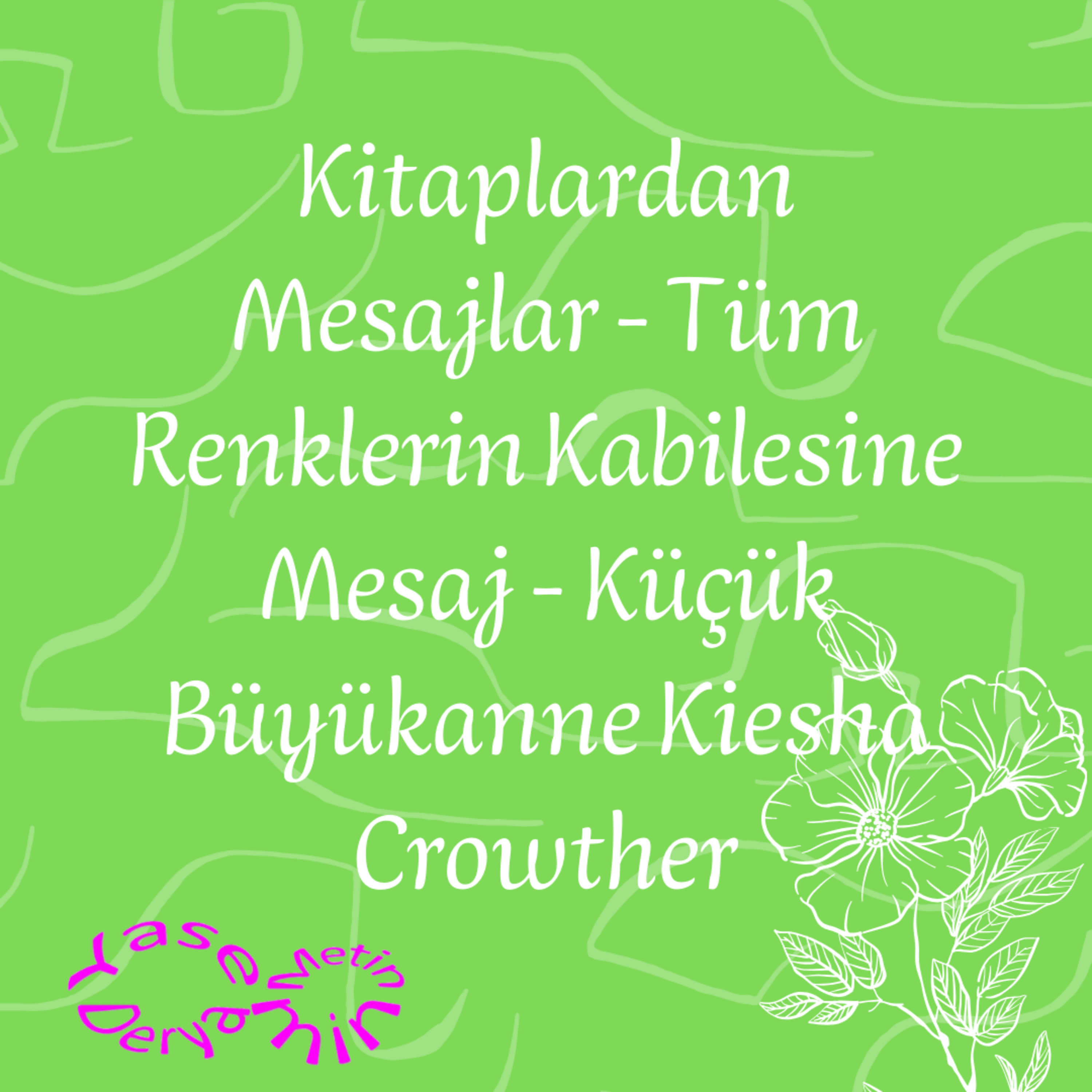 Kitaplardan Mesajlar - Tüm Renklerin Kabilesine Mesaj - Küçük Büyükanne Kiesha Crowther episode artwork