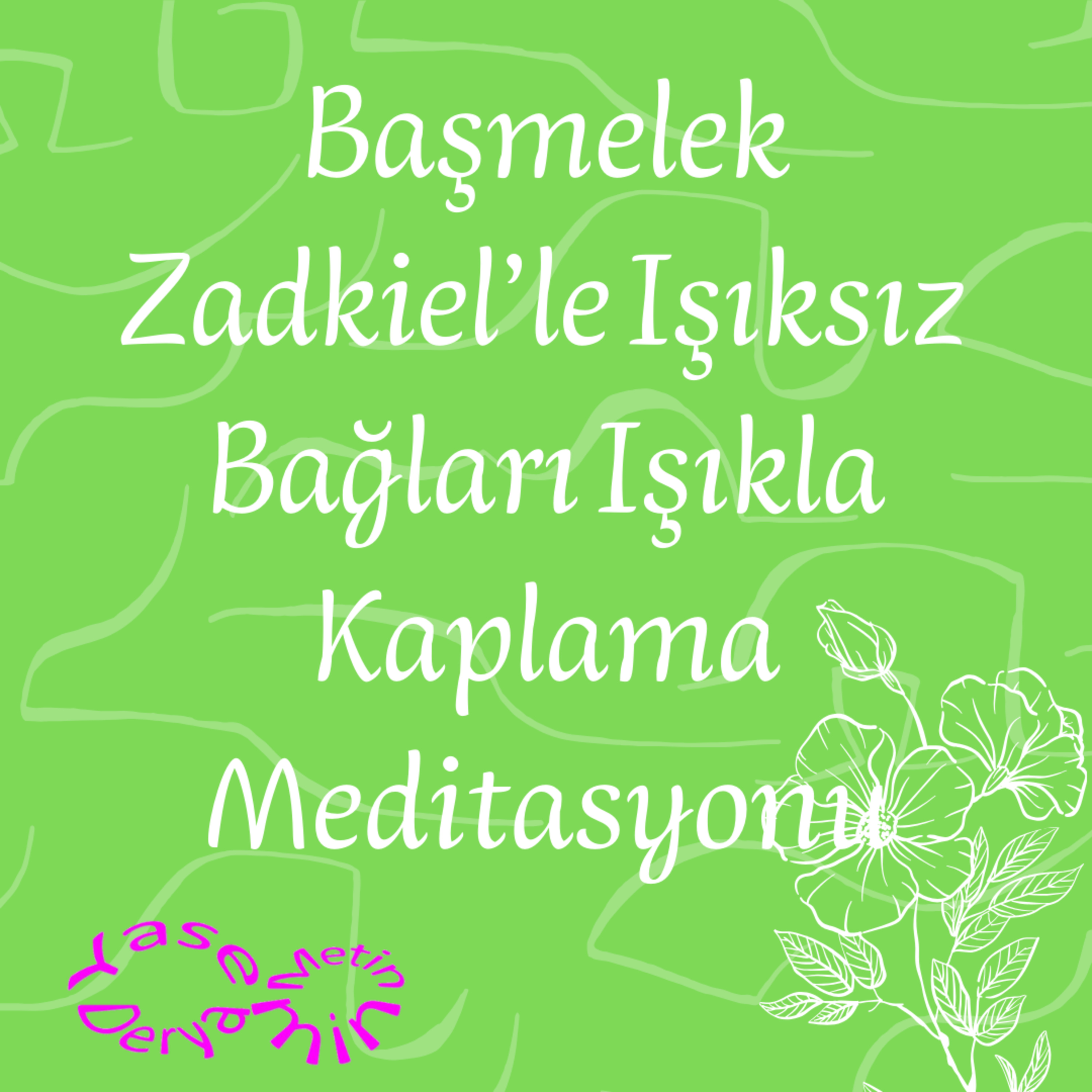 Başmelek Zadkiel’le Işıksız Bağları Işıkla Kaplama Meditasyonu episode artwork