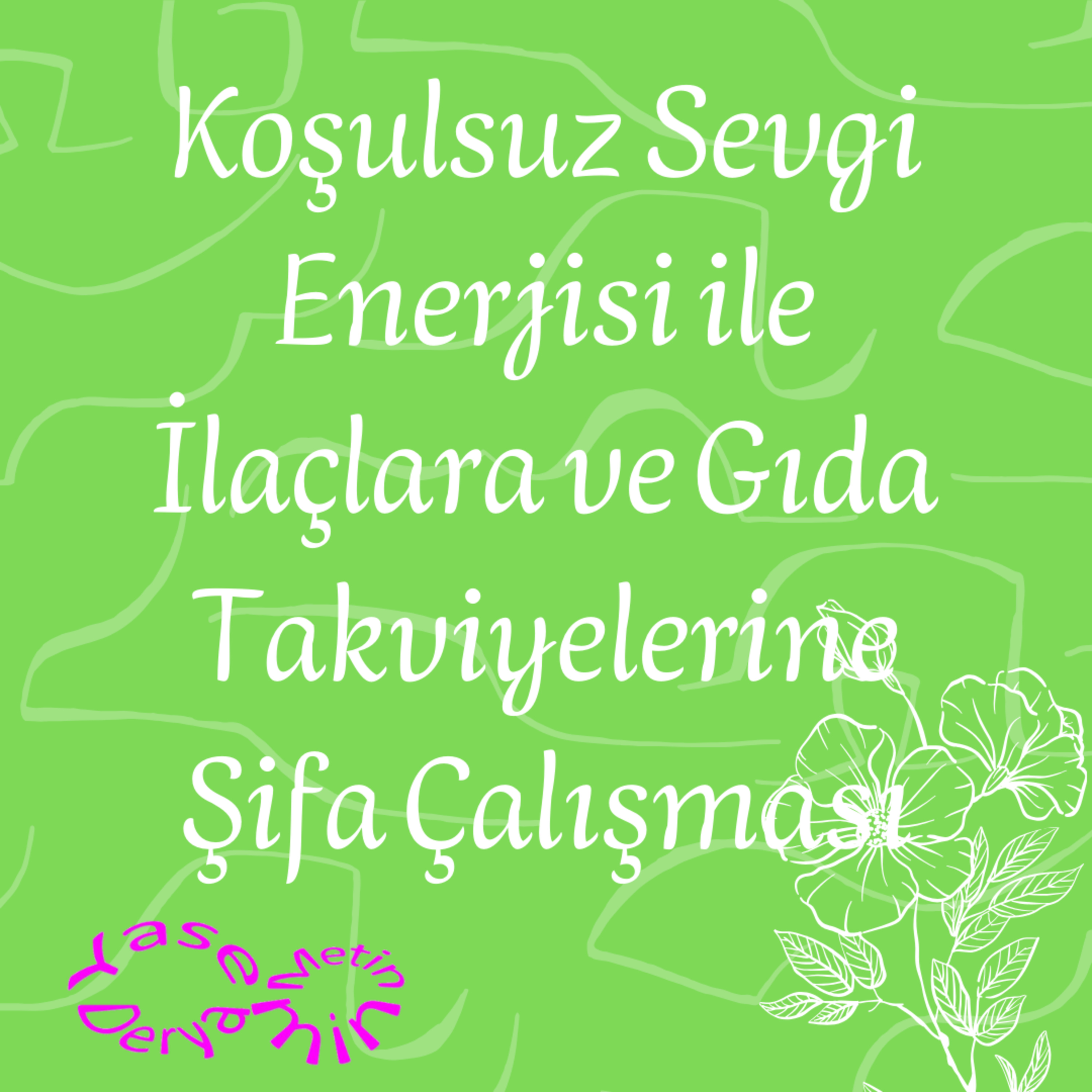 Koşulsuz Sevgi Enerjisi ile İlaçlara ve Gıda Takviyelerine Şifa Çalışması episode artwork