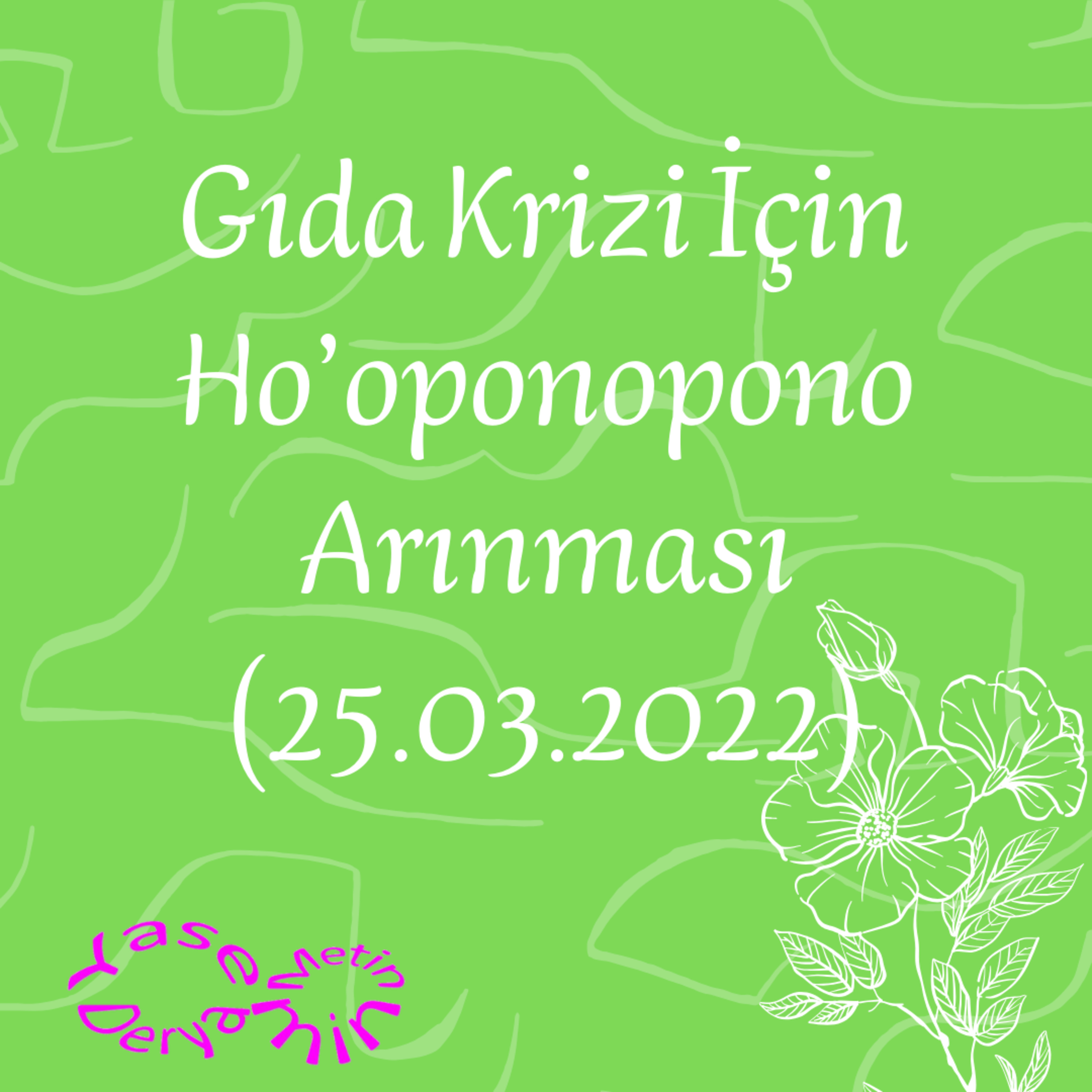 Gıda Krizi İçin Ho’oponopono Arınması (25.03.2022) episode artwork