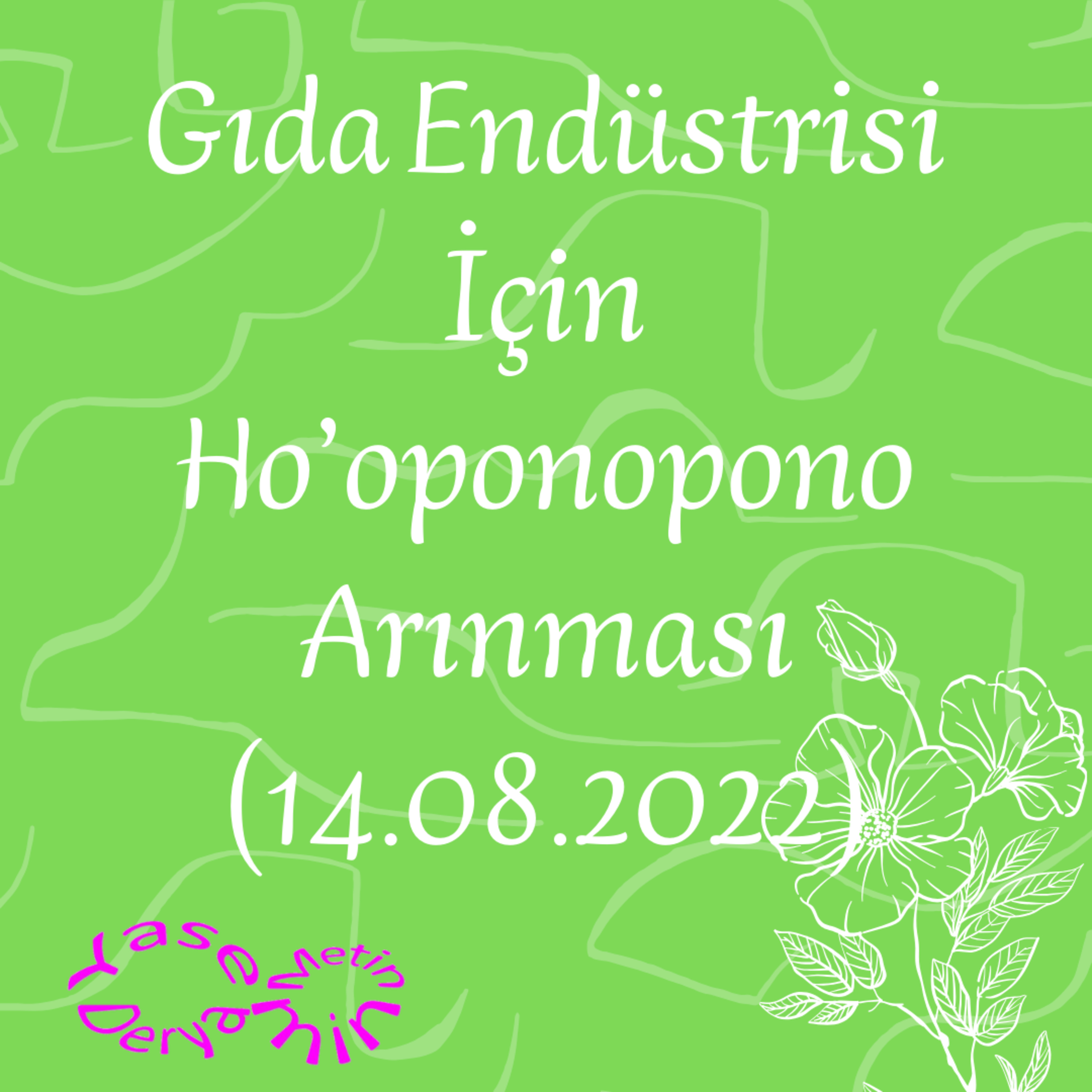 Gıda Endüstrisi İçin Ho’oponopono Arınması (14.08.2022) episode artwork