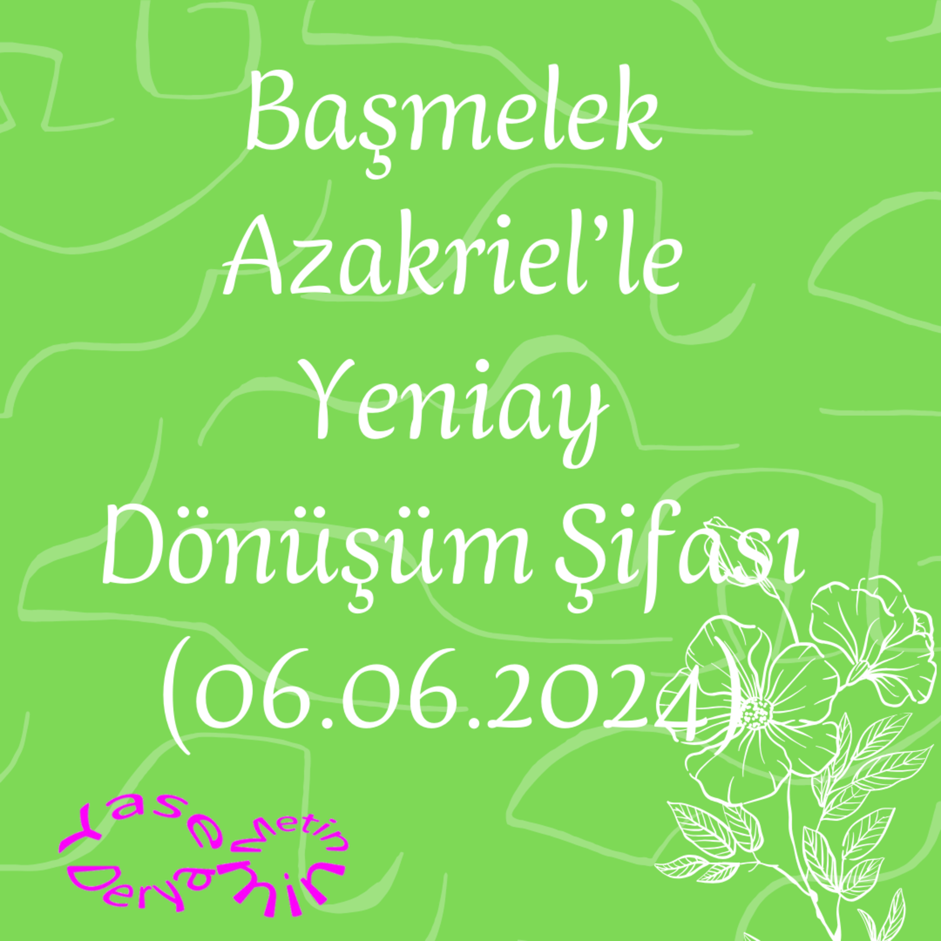 Başmelek Azakriel’le Yeniay Dönüşüm Şifası (06.06.2024) episode artwork