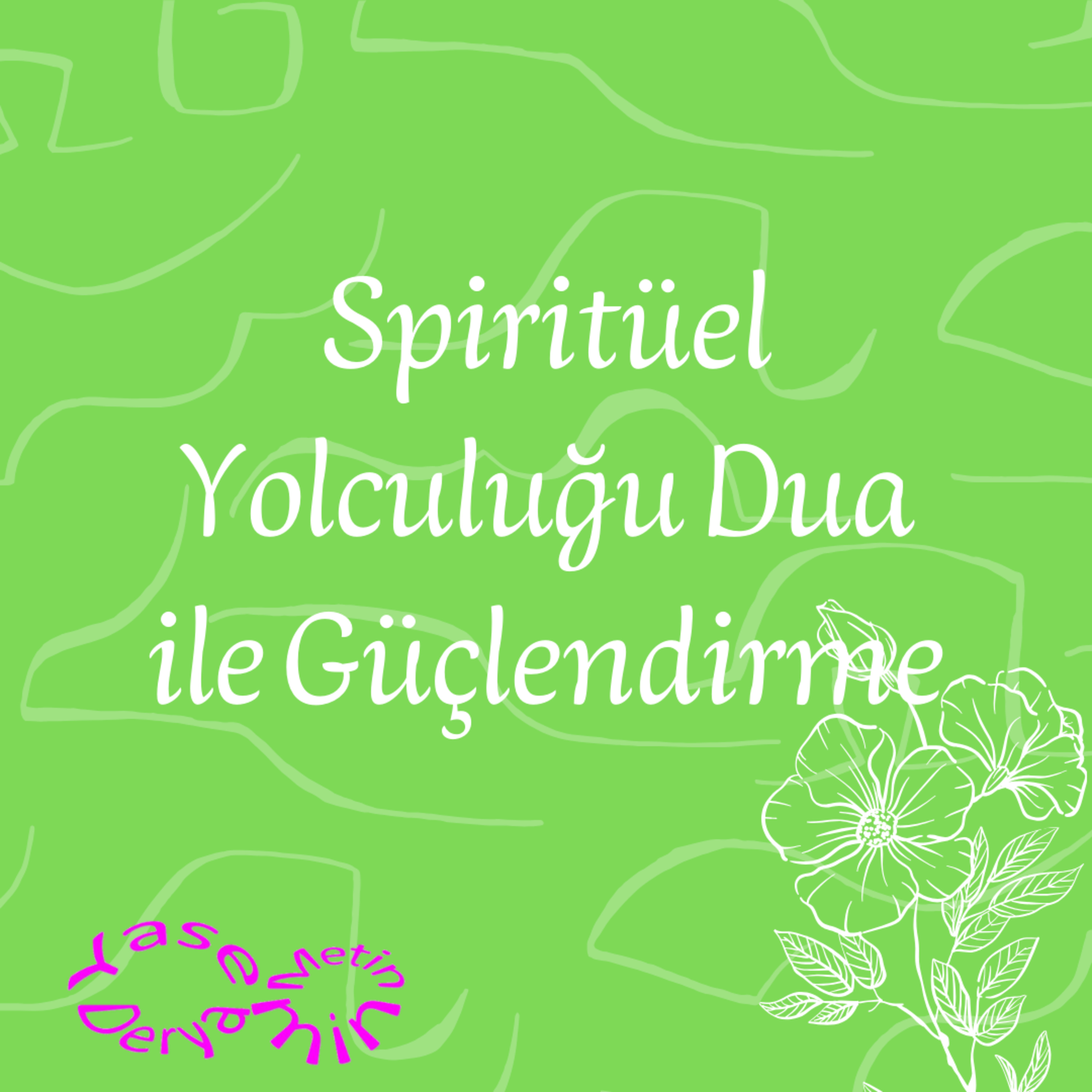 Spiritüel Yolculuğu Dua Ile Güçlendirme episode artwork