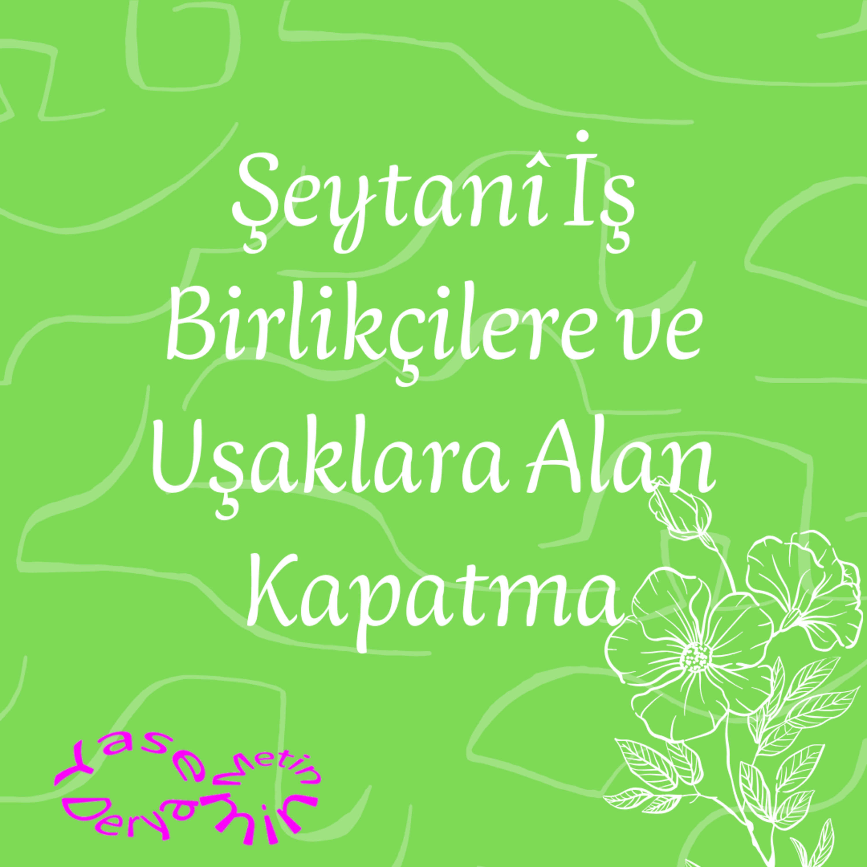 Şeytanî İş Birlikçilere ve Uşaklara Alan Kapatma episode artwork