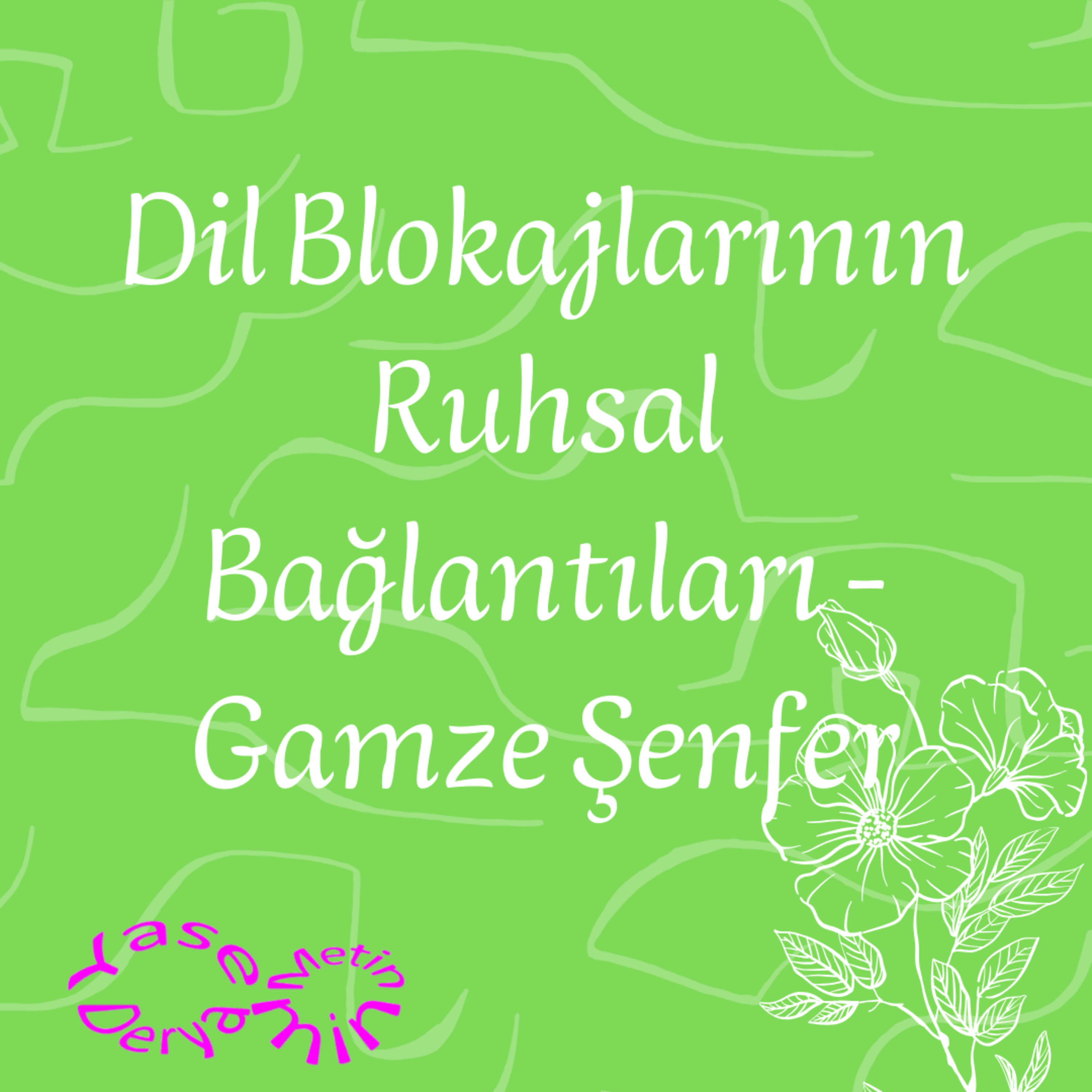 Dil Blokajlarının Ruhsal Bağlantıları - Gamze Şenfer episode artwork