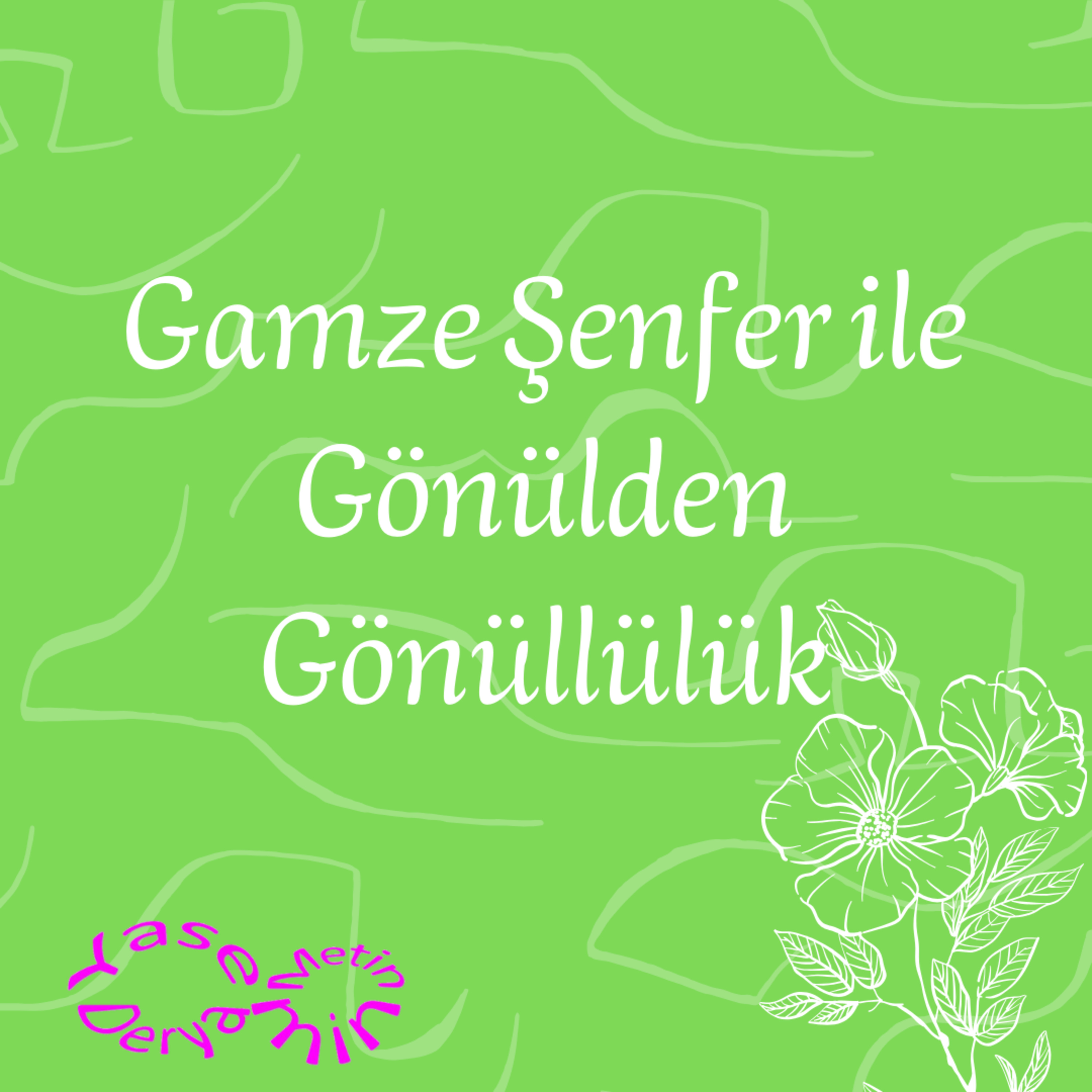 Gamze Şenfer ile Gönülden Gönüllülük episode artwork