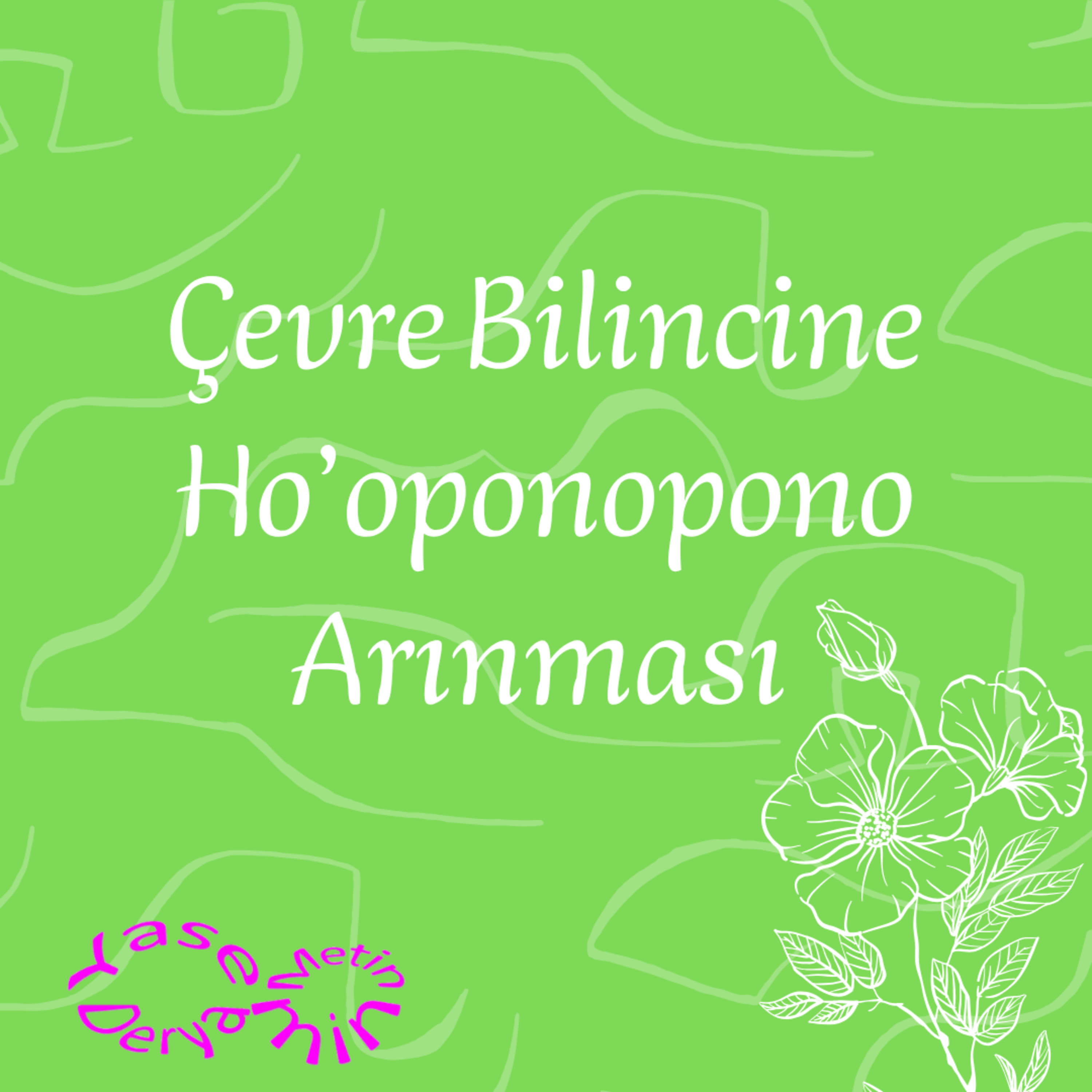 Çevre Bilincine Ho’oponopono Arınması episode artwork