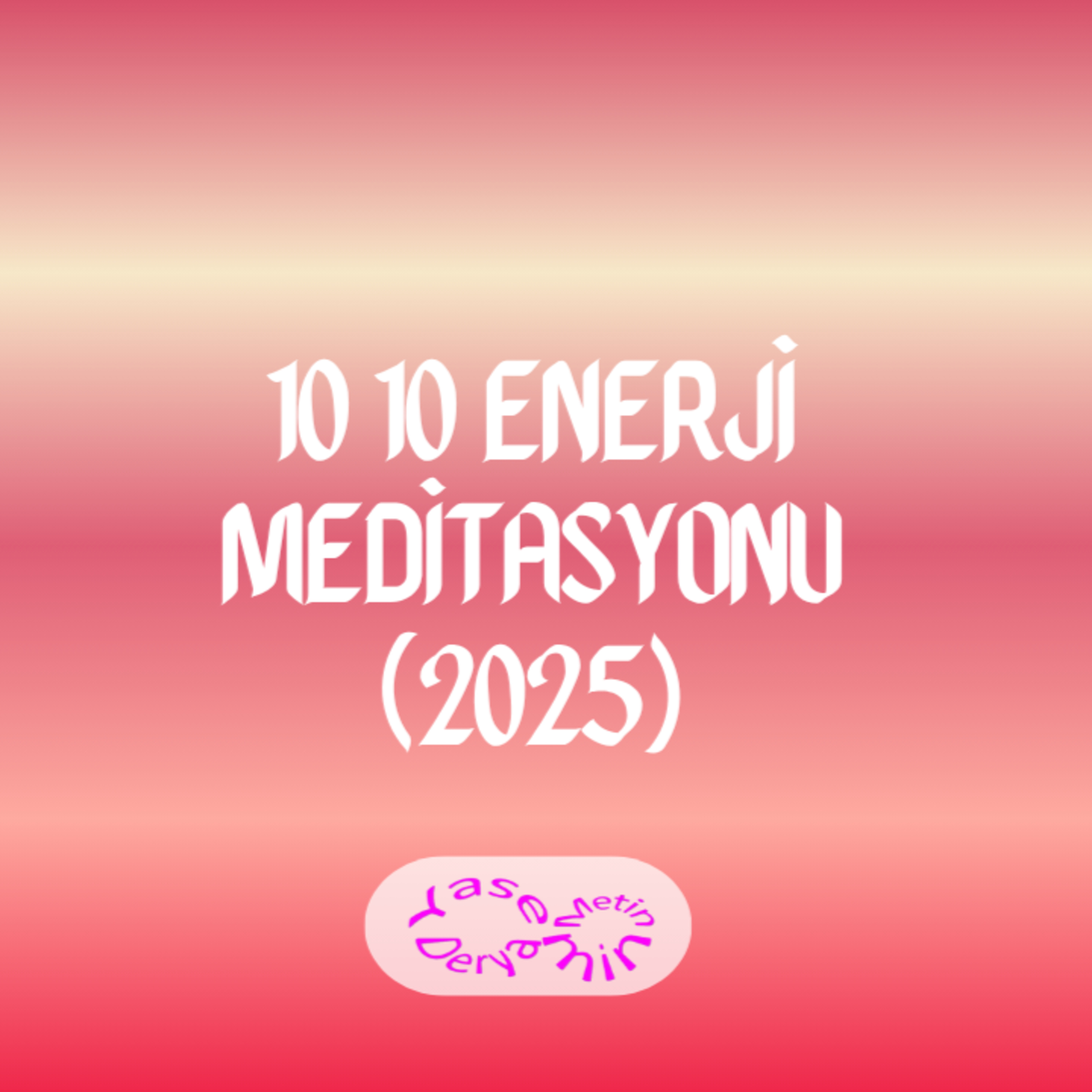 10 10 Enerji Meditasyonu (2025) episode artwork