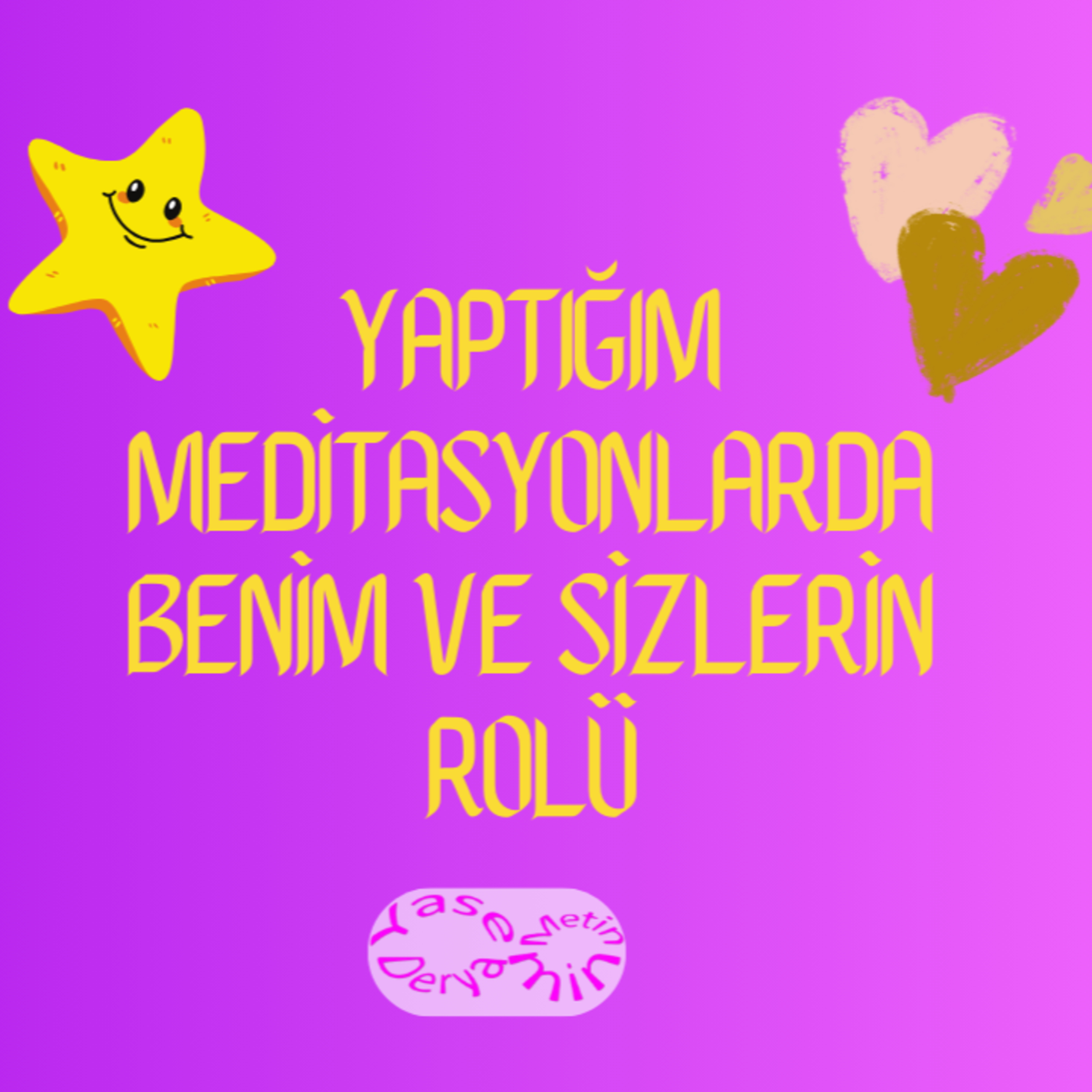 Yaptığım Meditasyonlarda Benim ve Sizlerin Rolü episode artwork