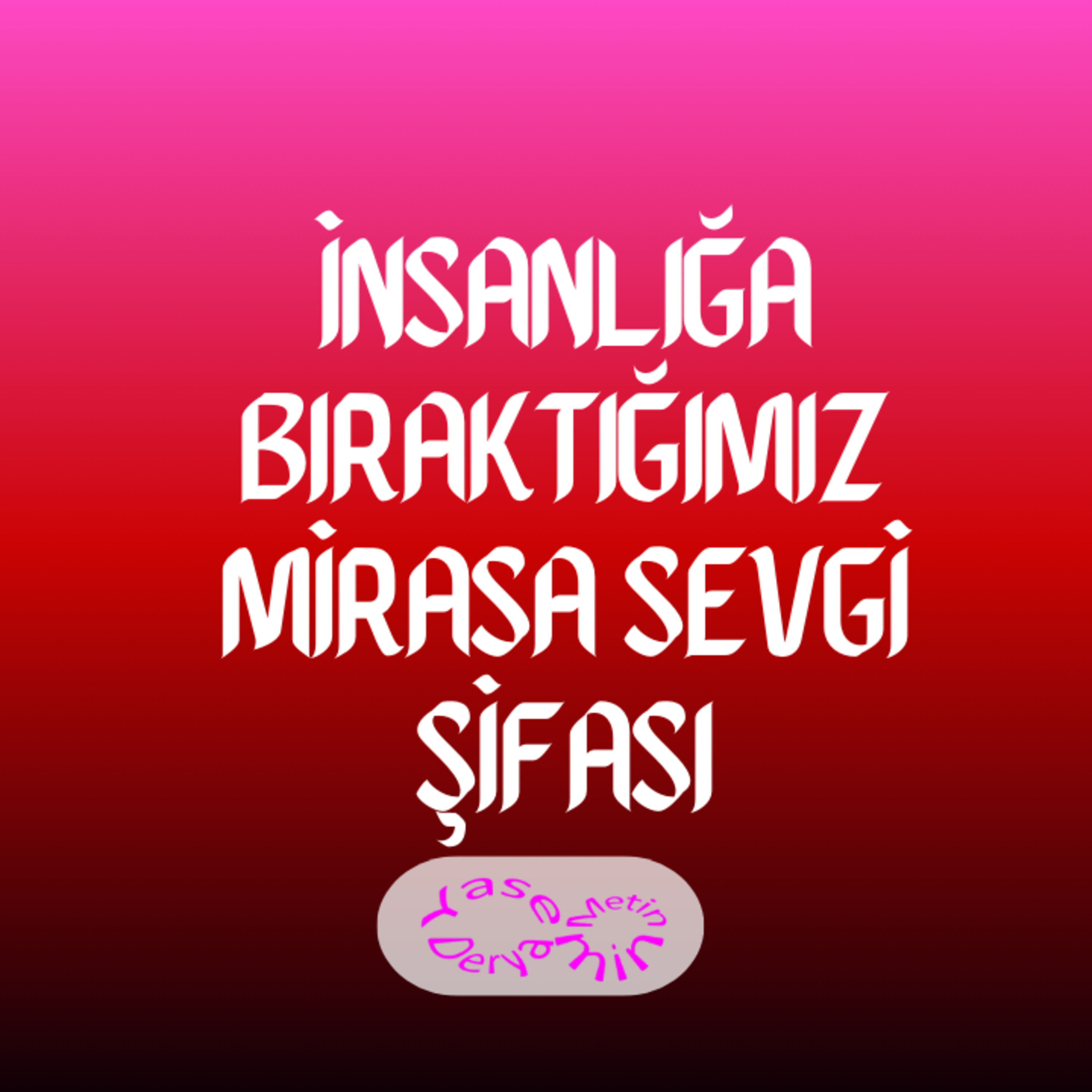 İnsanlığa Bıraktığımız Mirasa Sevgi Şifası episode artwork