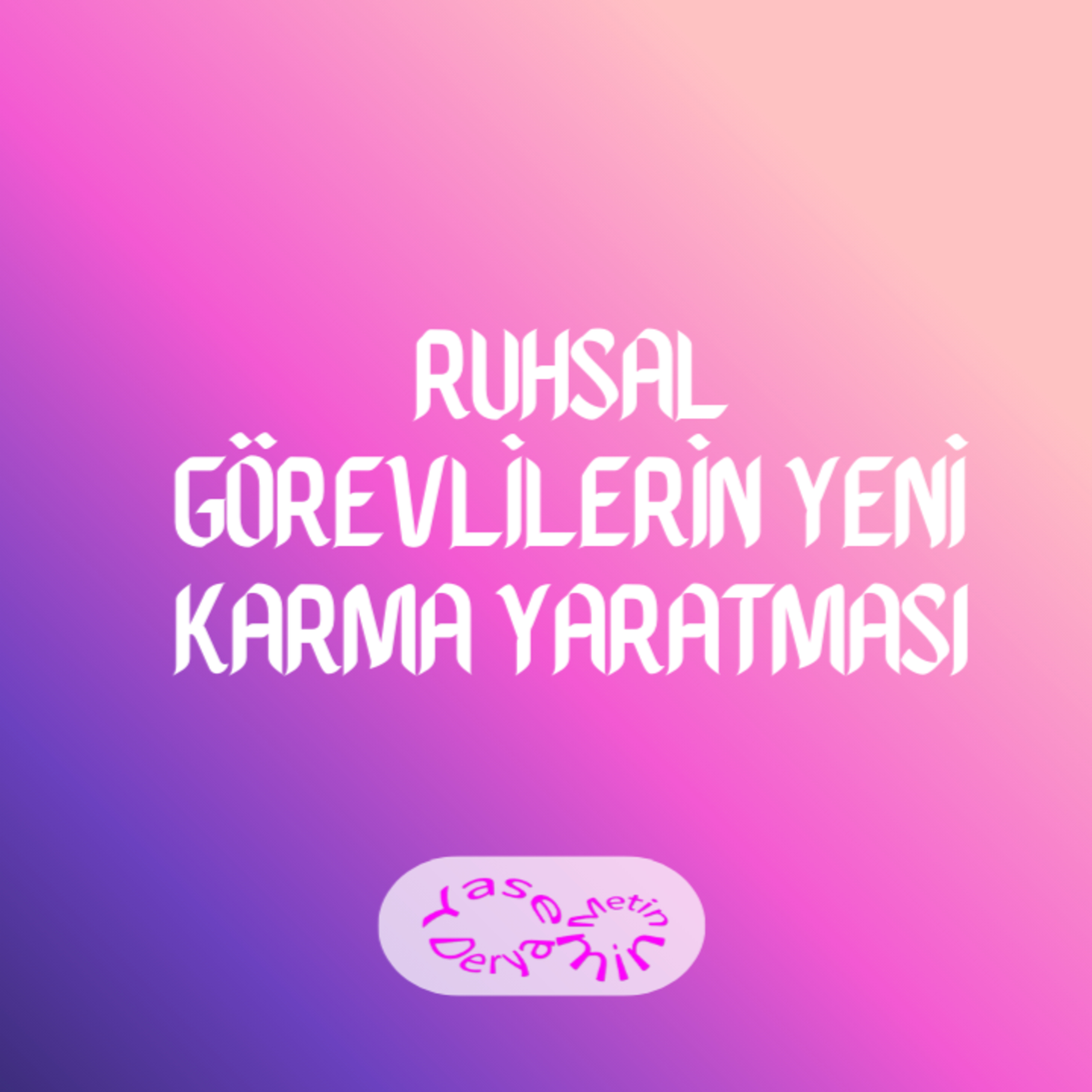  Ruhsal Görevlilerin Yeni Karma Yaratması episode artwork