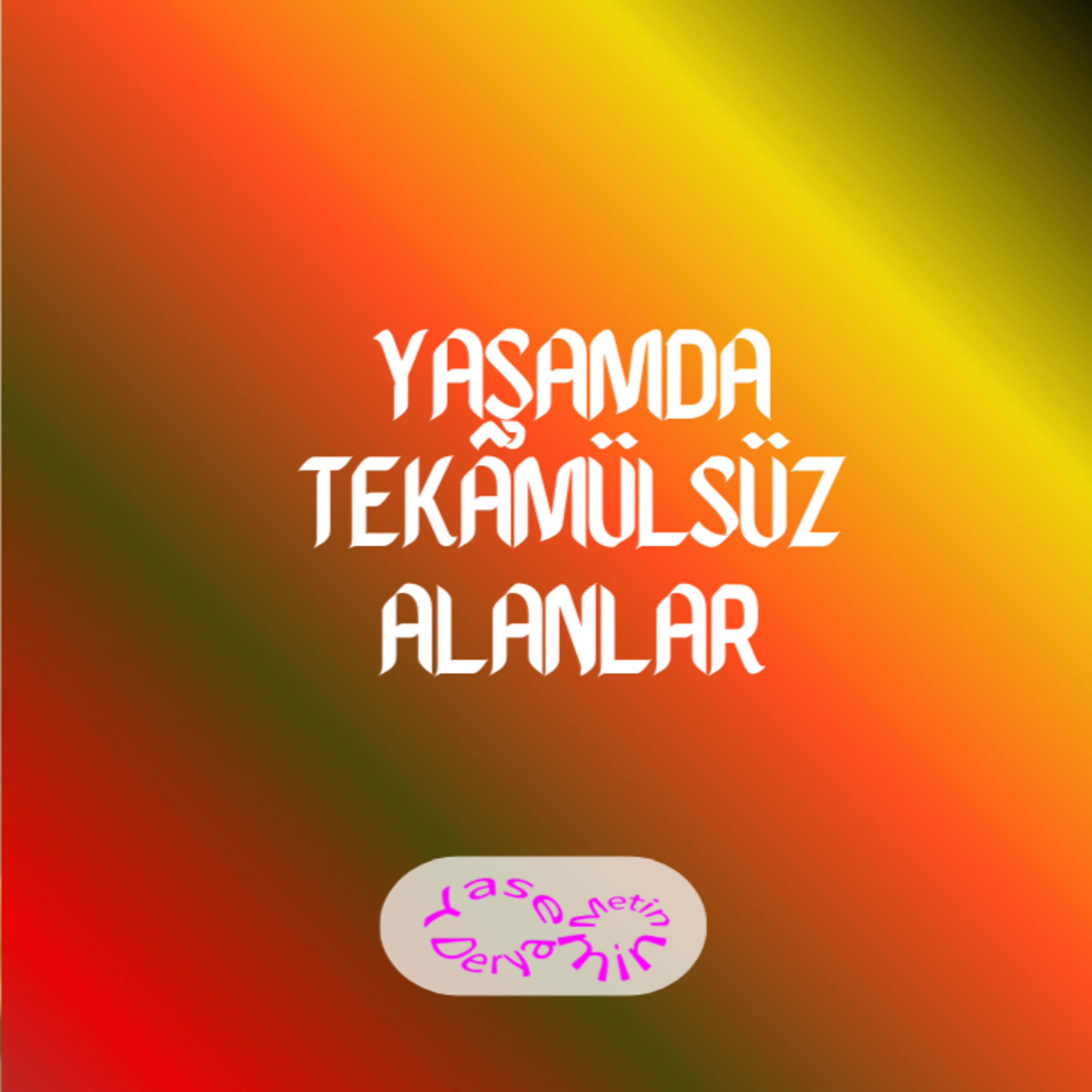 Yaşamda Tekâmülsüz Alanlar episode artwork