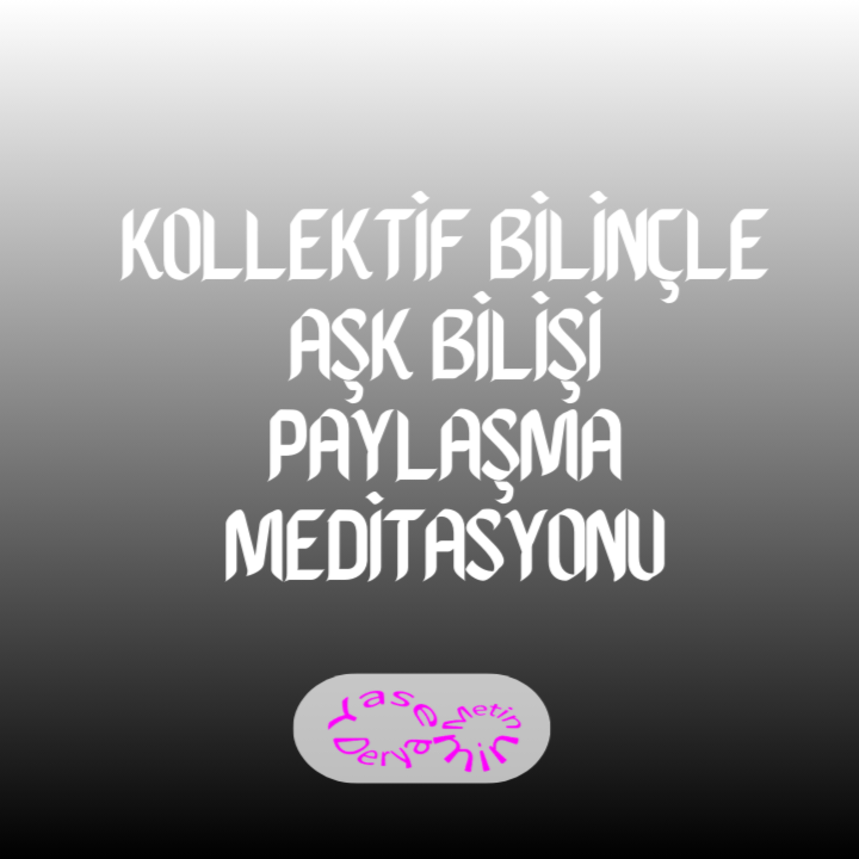 Kollektif Bilinçle AŞK Bilişi Paylaşma Meditasyonu episode artwork