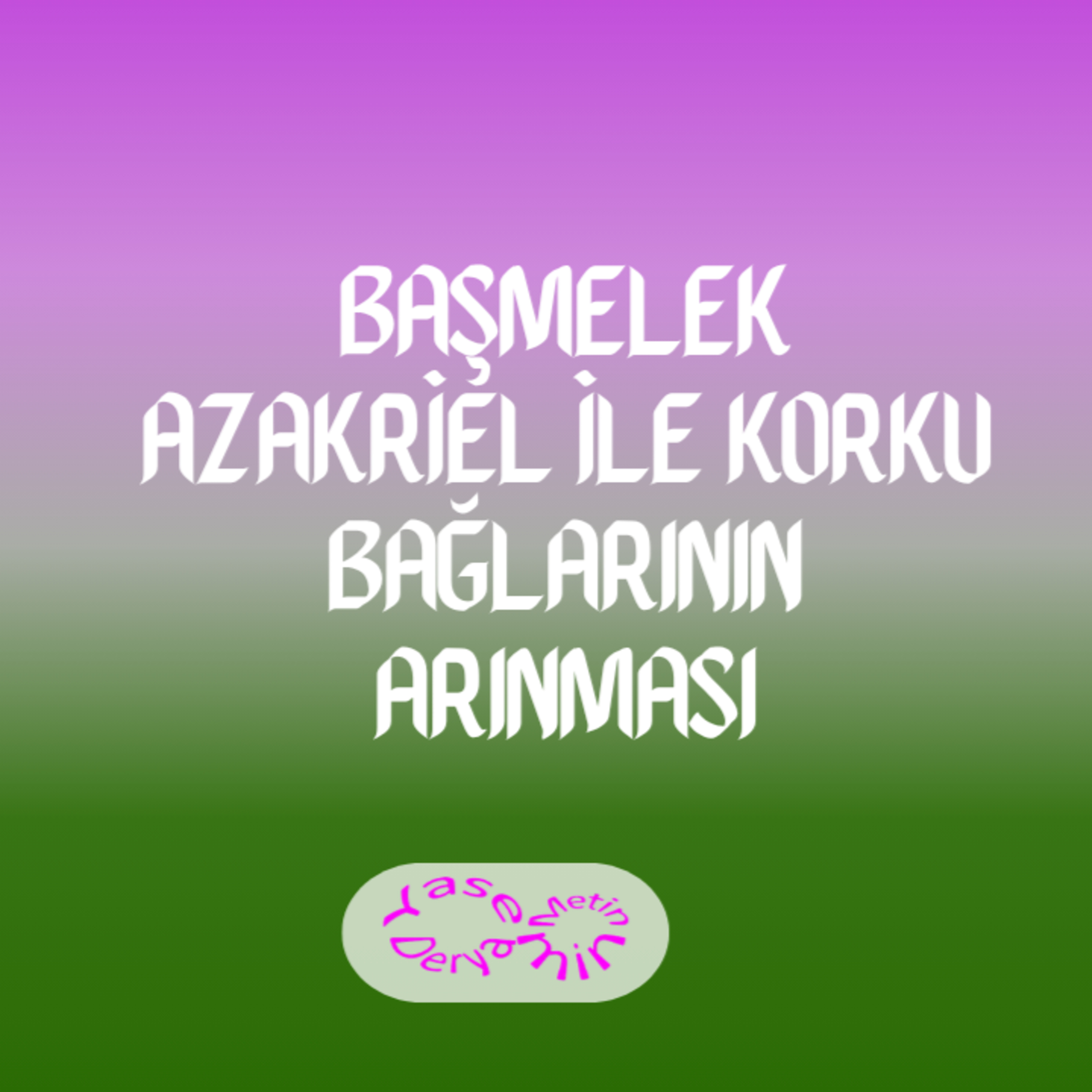 Başmelek Azakriel ile Korku Bağlarının Arınması episode artwork