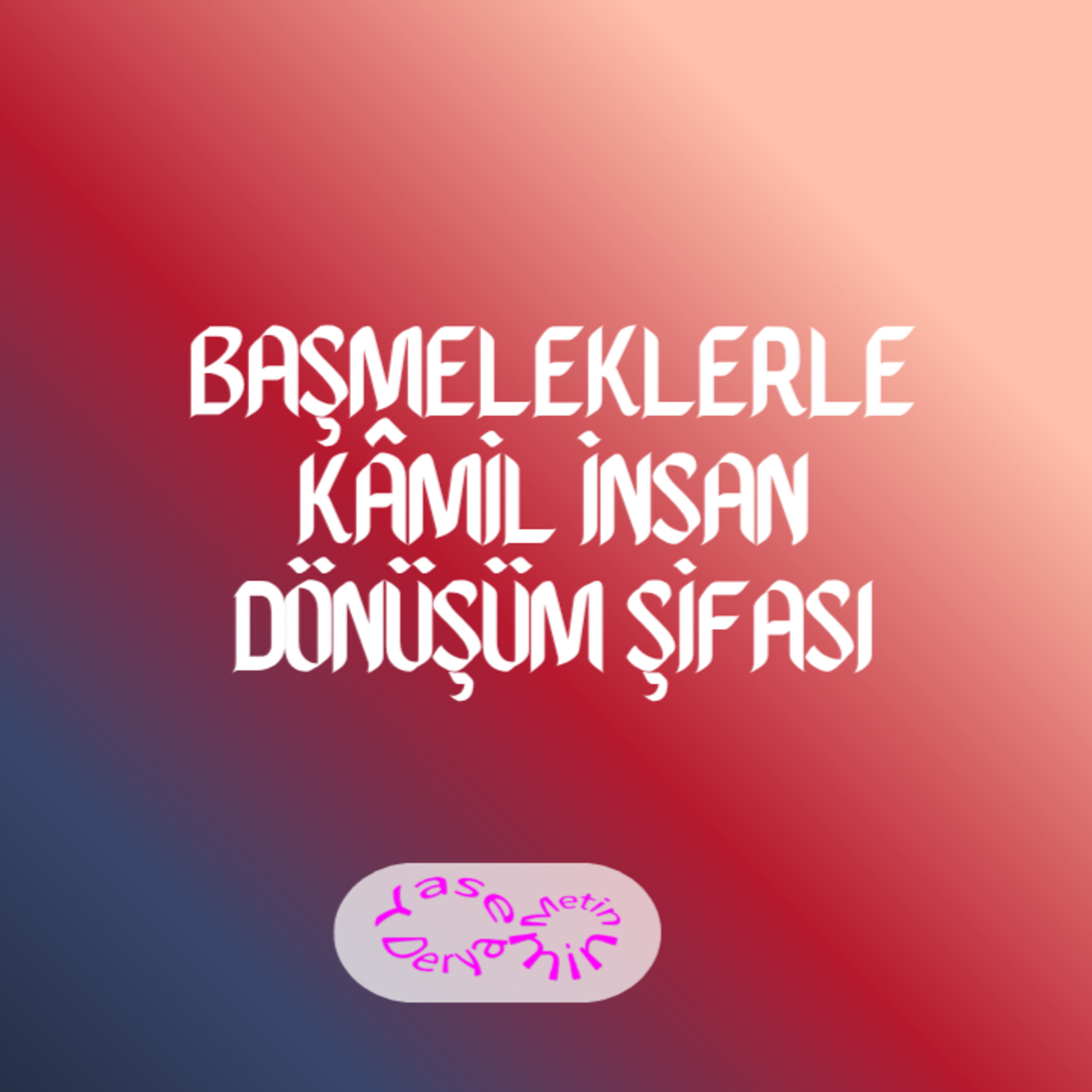 Başmeleklerle Kâmil İnsan Dönüşüm Şifası episode artwork