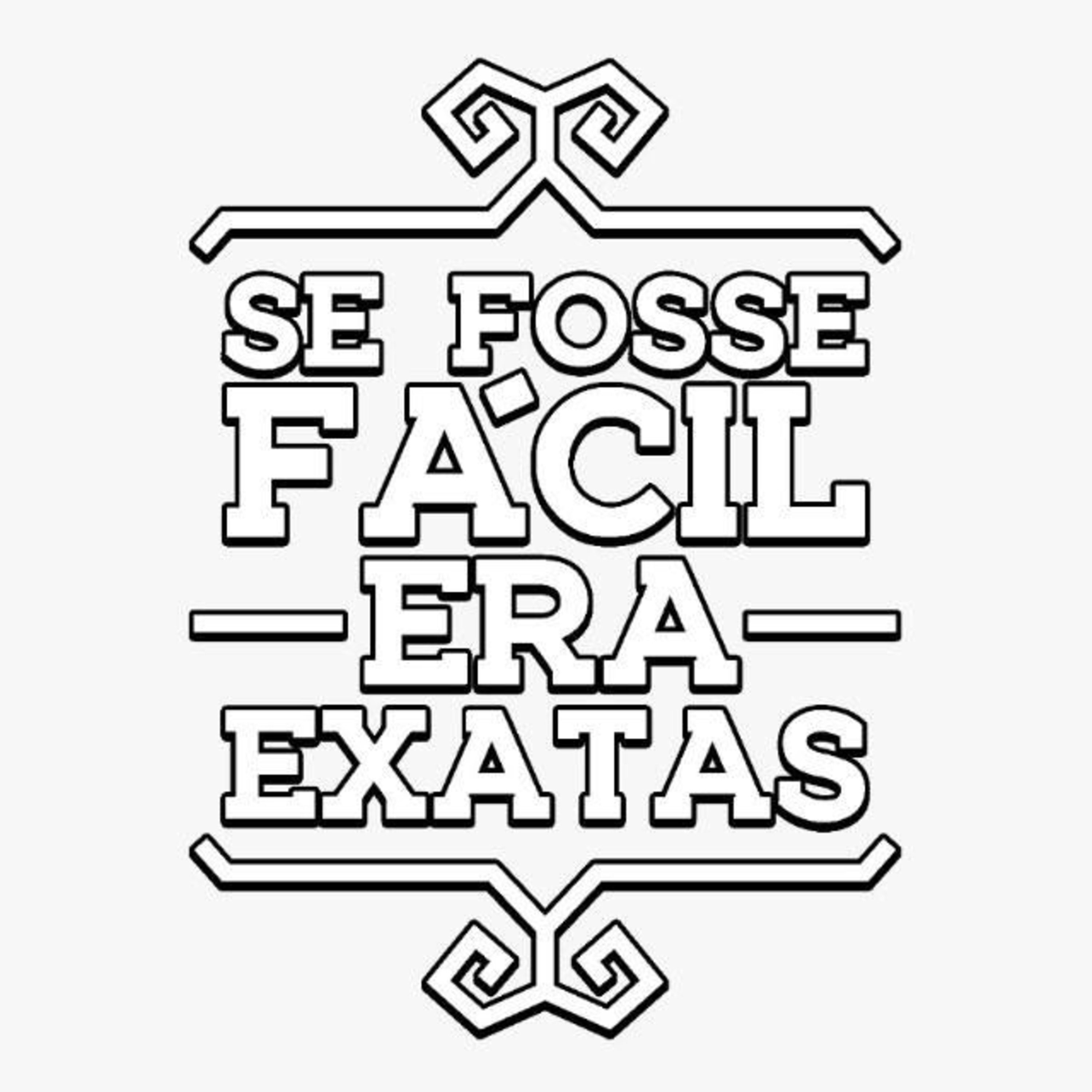 Se Fosse Fácil Era Exatas