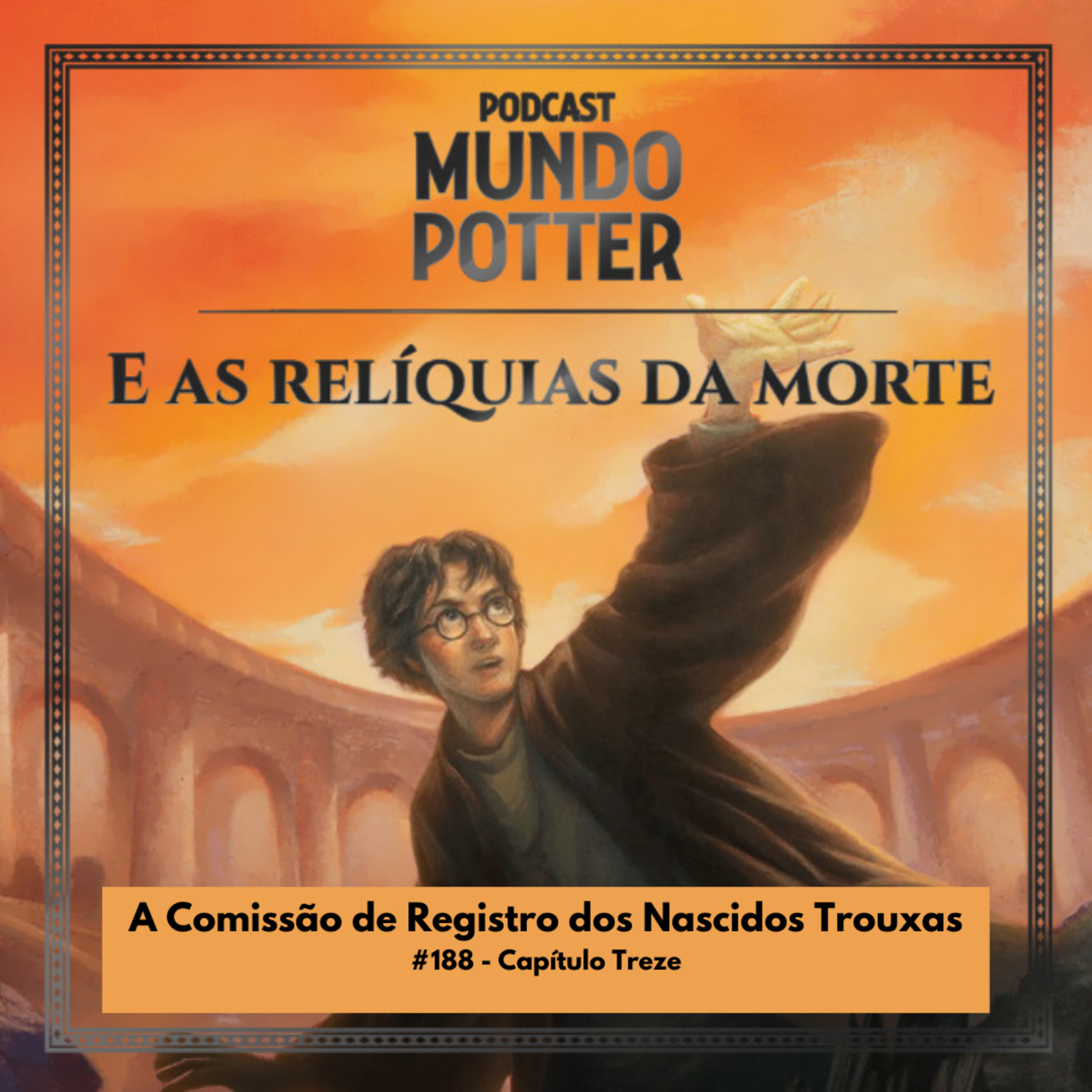 Mundo Potter #188 - A Comissão de Registro dos Nascidos Trouxas episode artwork
