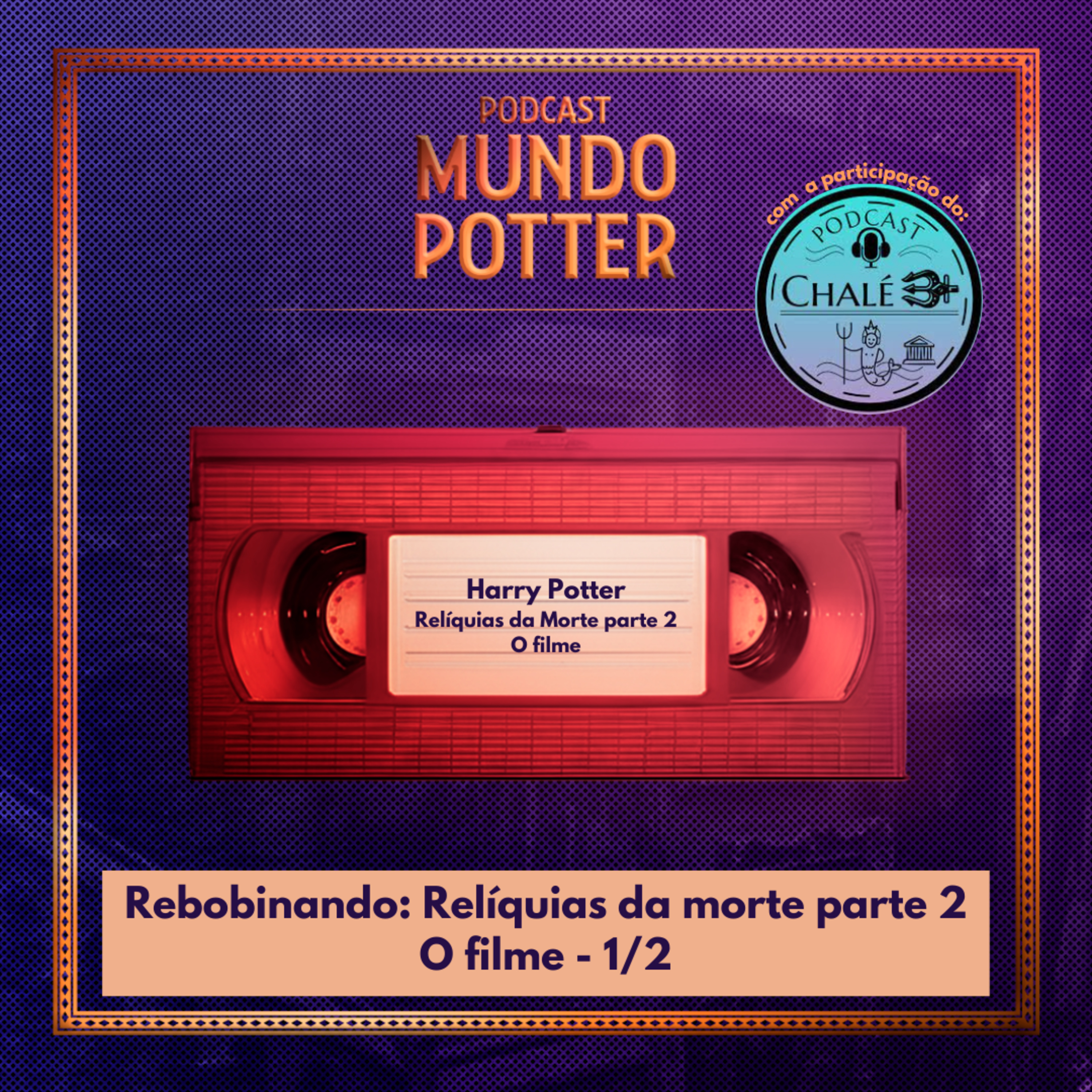 Mundo Potter #222 - Rebobinando: Relíquias da Morte (o filme) parte 2  episode artwork