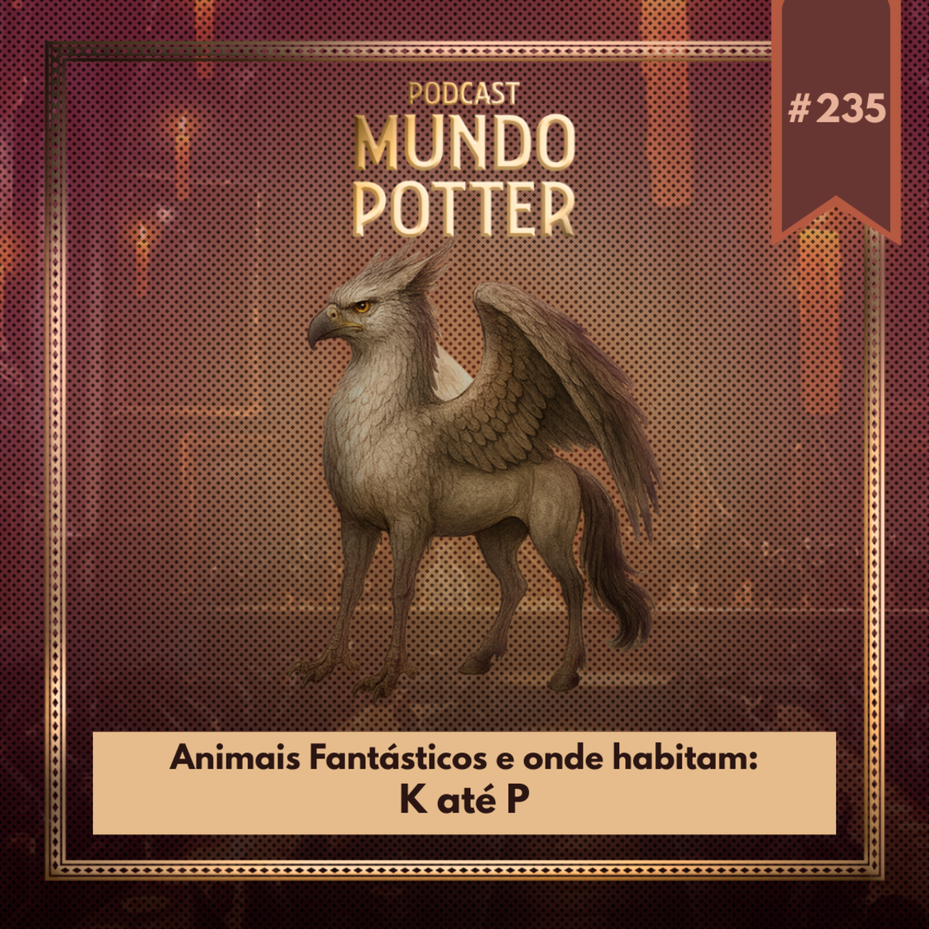 Mundo Potter #235 - Animais Fantásticos e onde habitam: K até P episode artwork