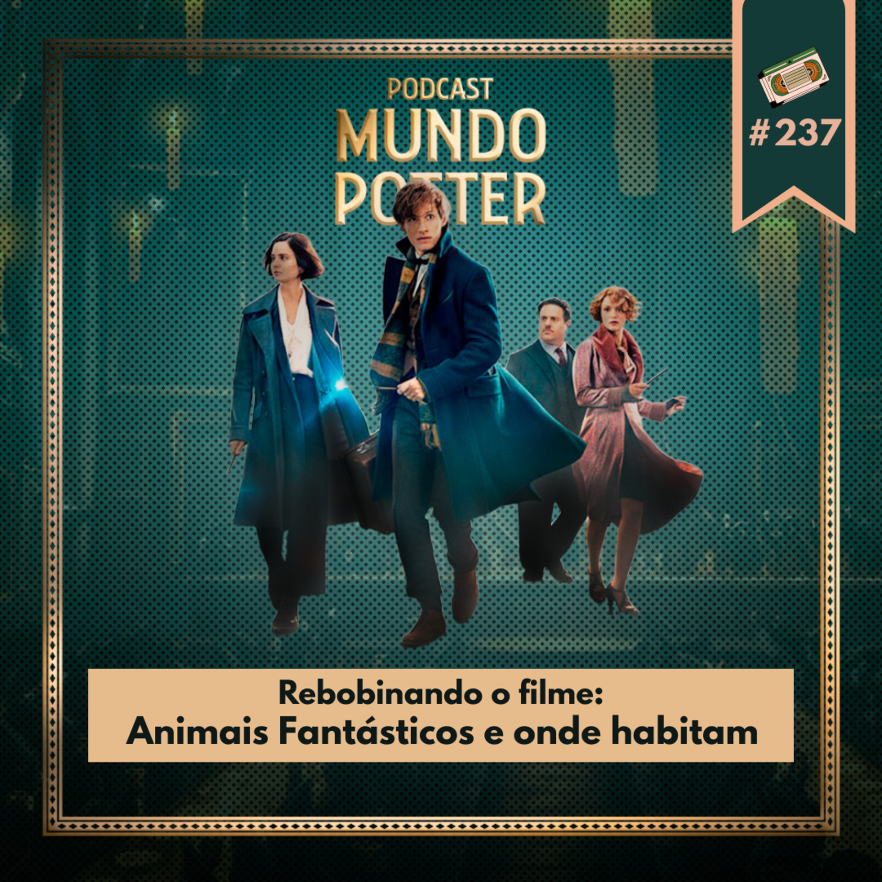 Mundo Potter #237 - Rebobinando o filme: Animais Fantásticos e onde habitam  episode artwork