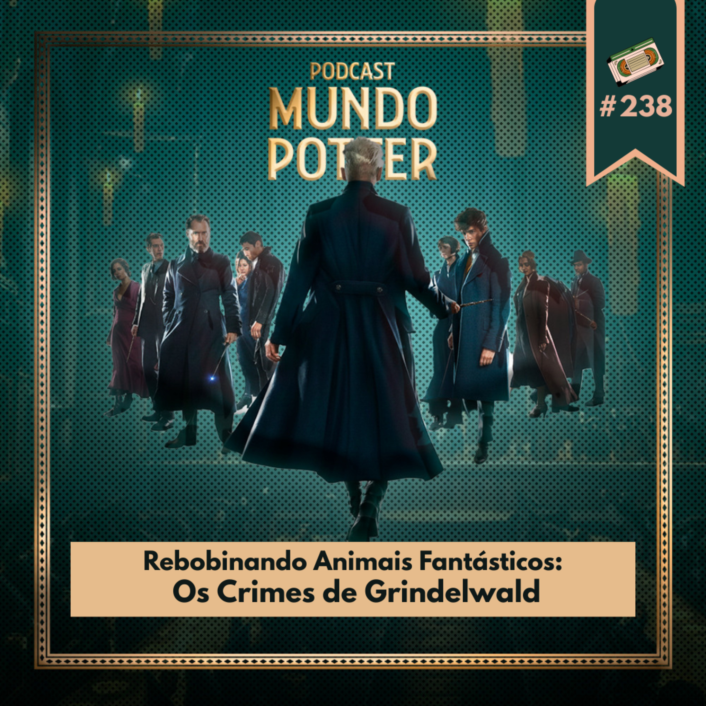 Mundo Potter #238- Rebobinando o filme: Animais Fantásticos Os crimes de Grindelwald episode artwork