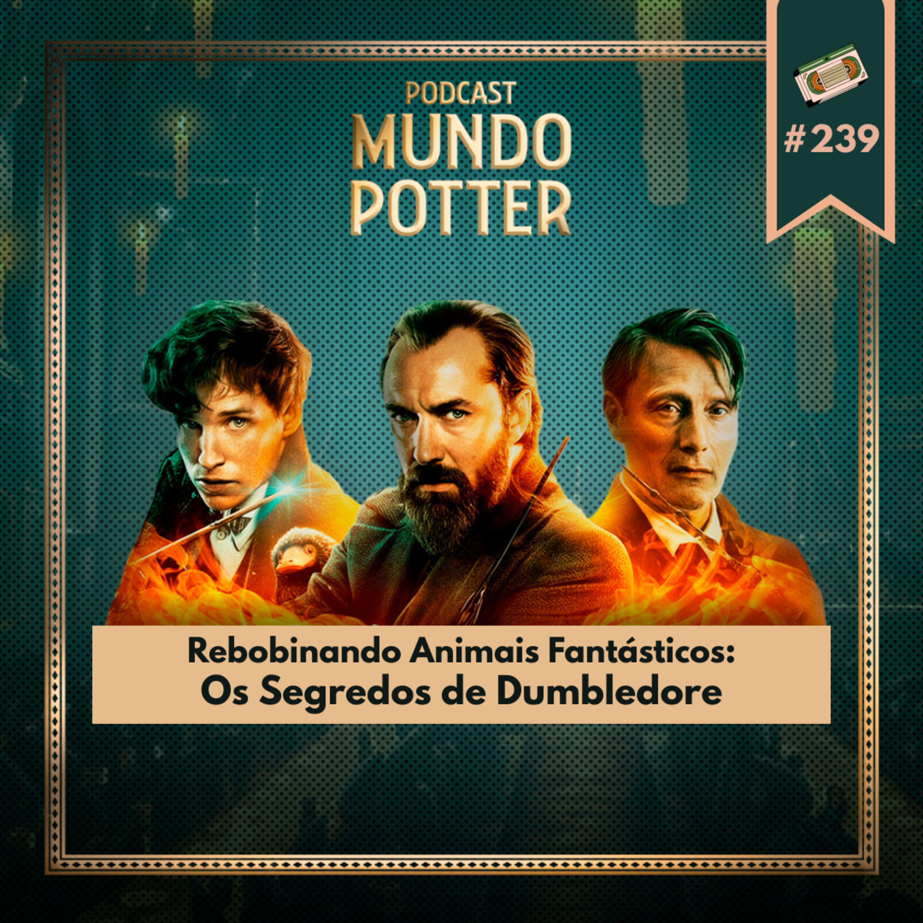 Mundo Potter #239 - Rebobinando Animais Fantásticos: Os Segredos de Dumbledore episode artwork