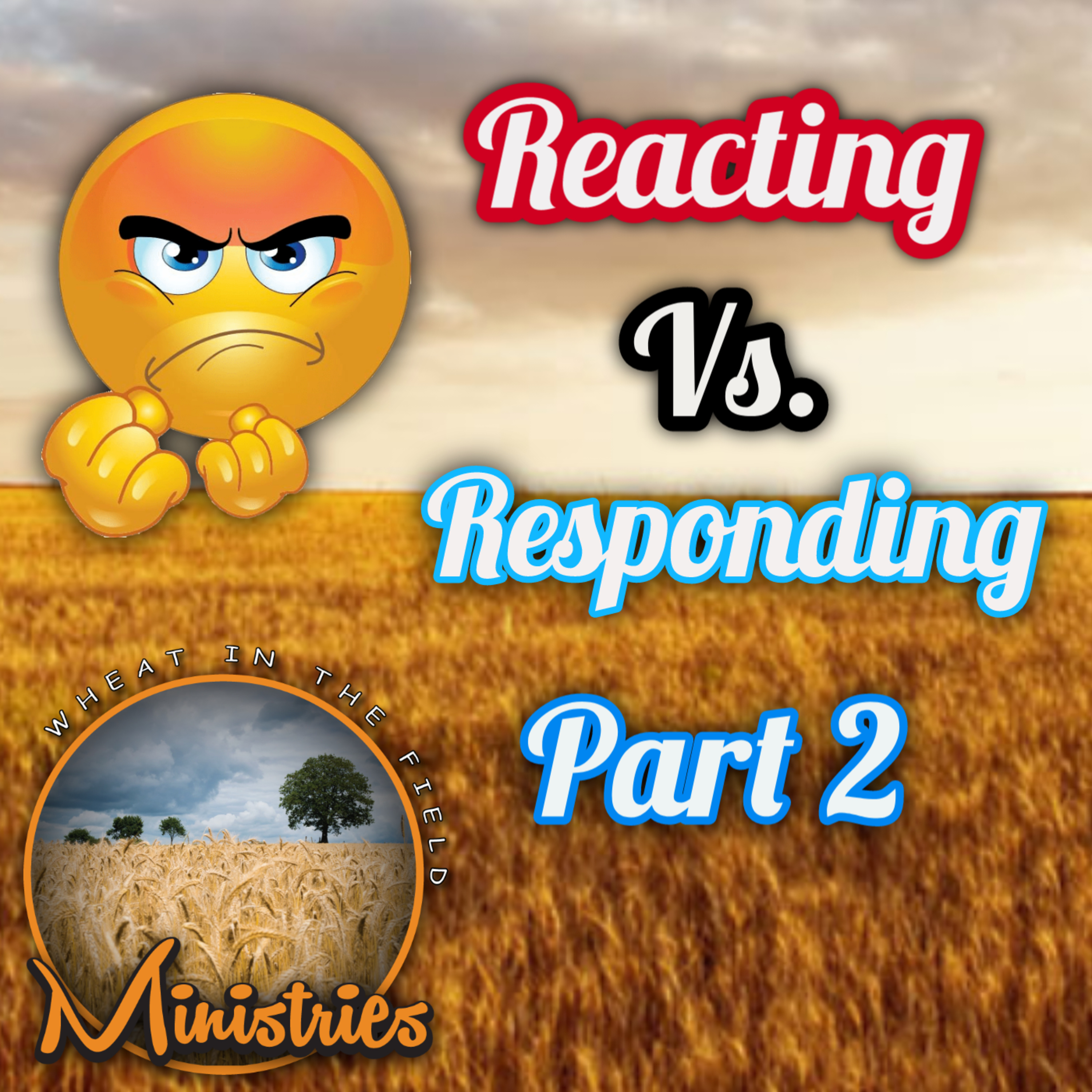Reacting Vs. Responding Part 2