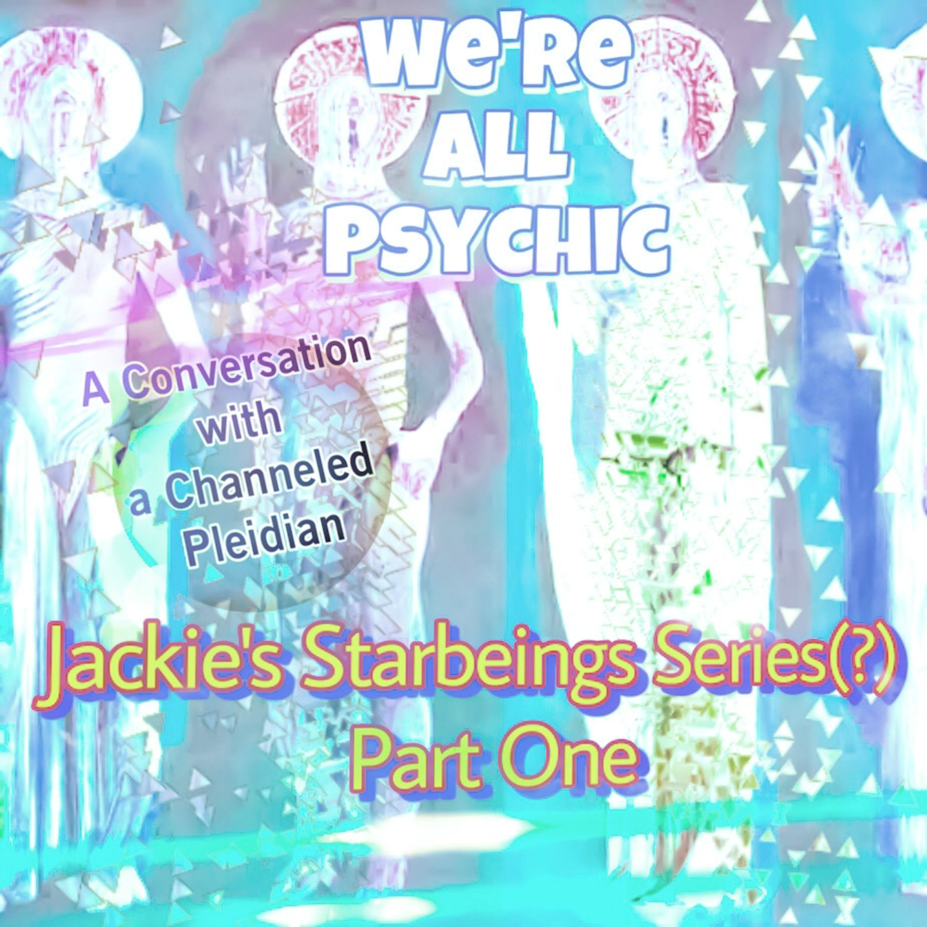Jackie's Starlings Series - Part One: A Conversation with a Channeled Pleidian episode artwork