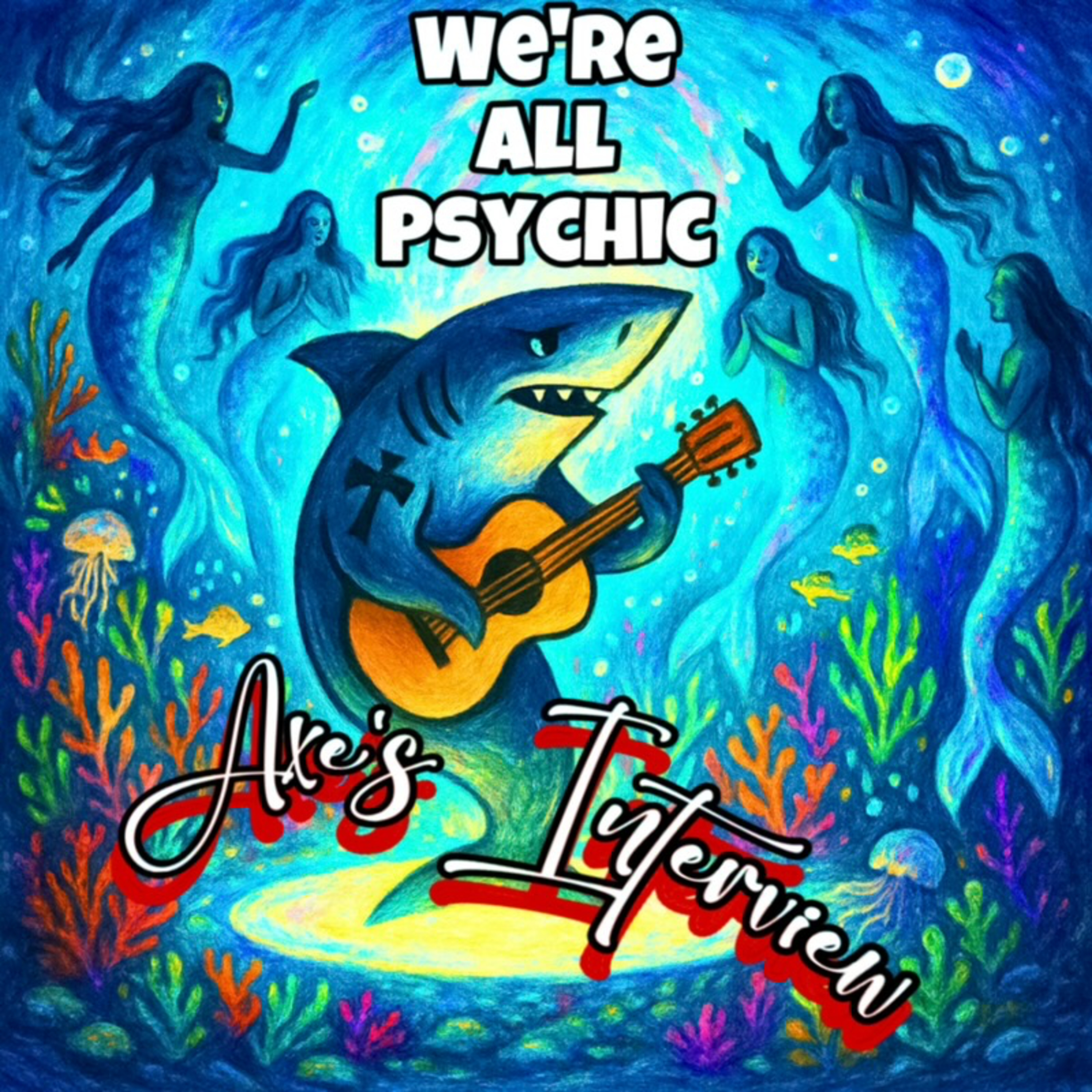 Axe's Interview - Spiritual, Metaphysical, Magical Conversations with Real People - We're All Psychic Podcast episode artwork