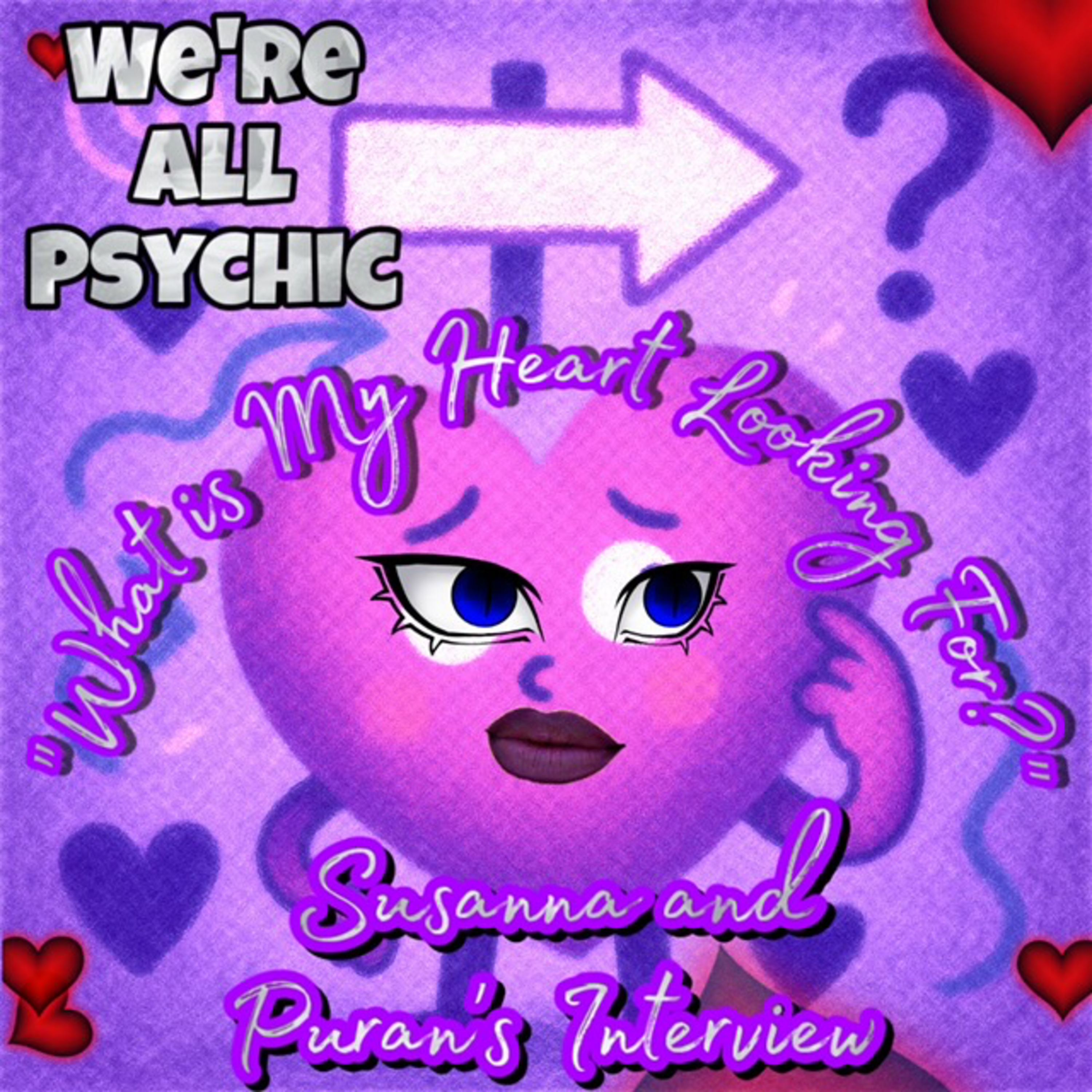 What is My Heart Looking For? - Susanna and Puren's Interview - Spiritual, Metaphysical, Magical Conversations with Real People - We're All Psychic Podcast episode artwork