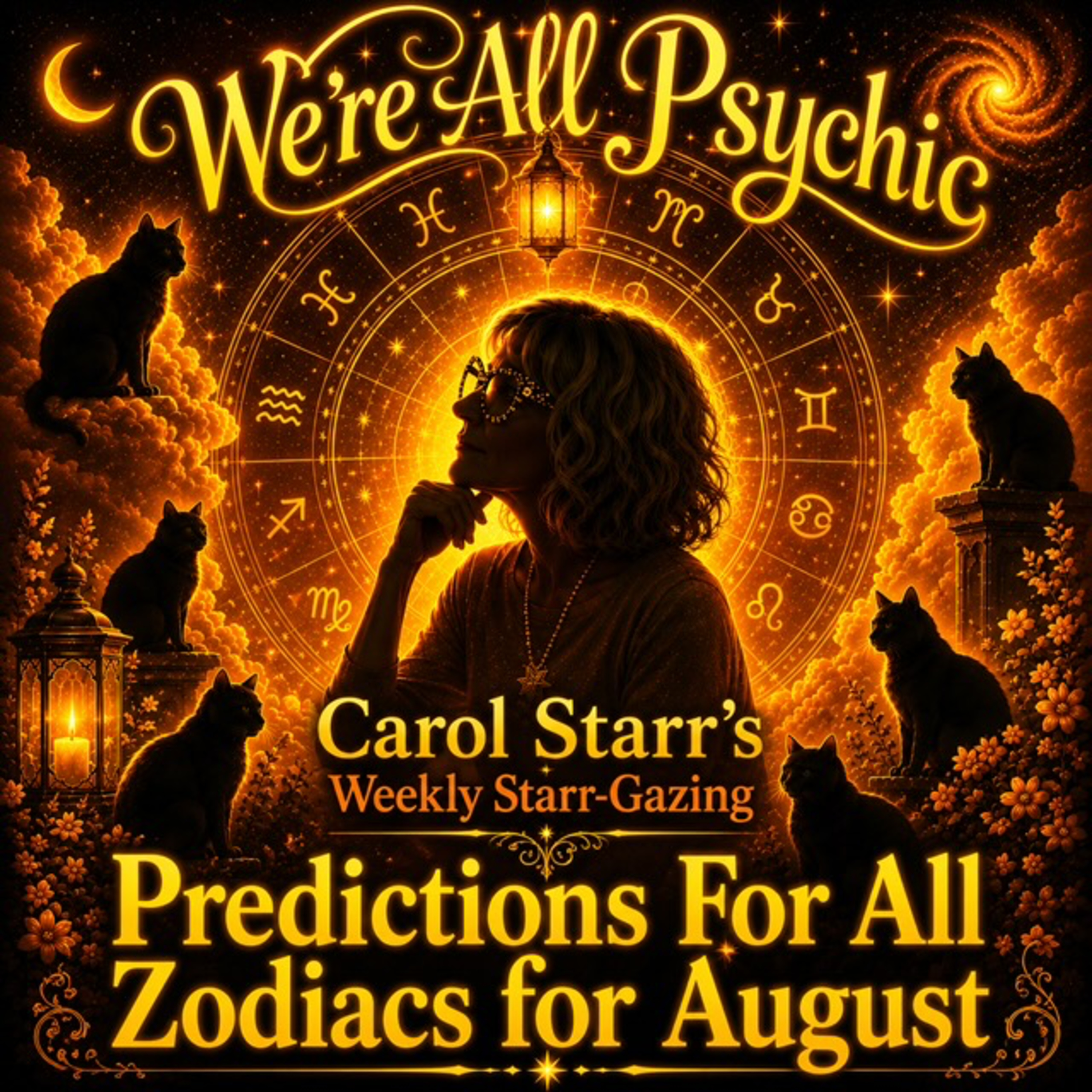 Carol Starr's Starr-Gazing - Predictions for the Zodiacs for August episode artwork
