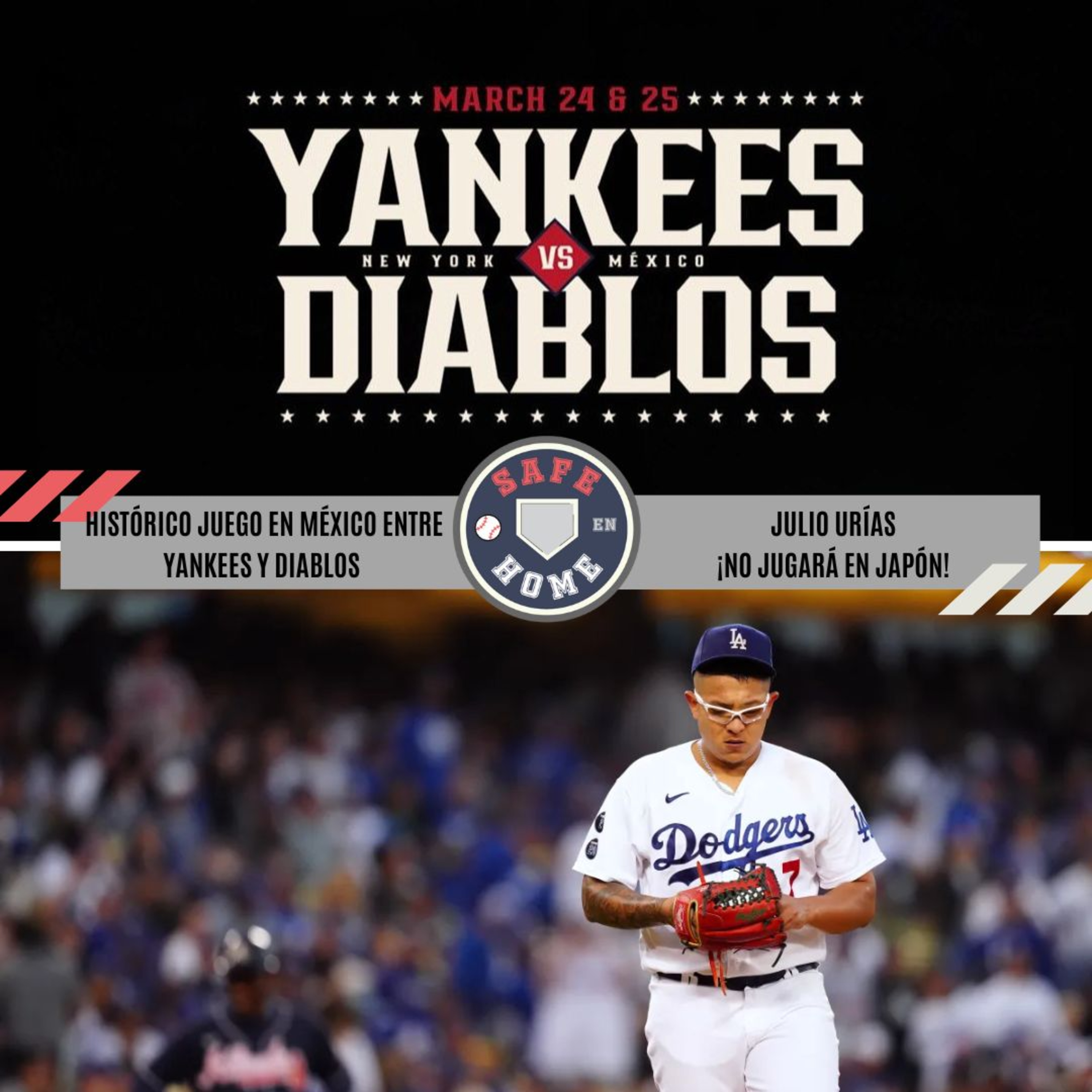SafeEnHome 119 | Julio Urías ¡no jugará en Japón! | Histórico juego en México entre Yankees y Diablos | Narajeros eliminados en Serie de Caribe episode artwork