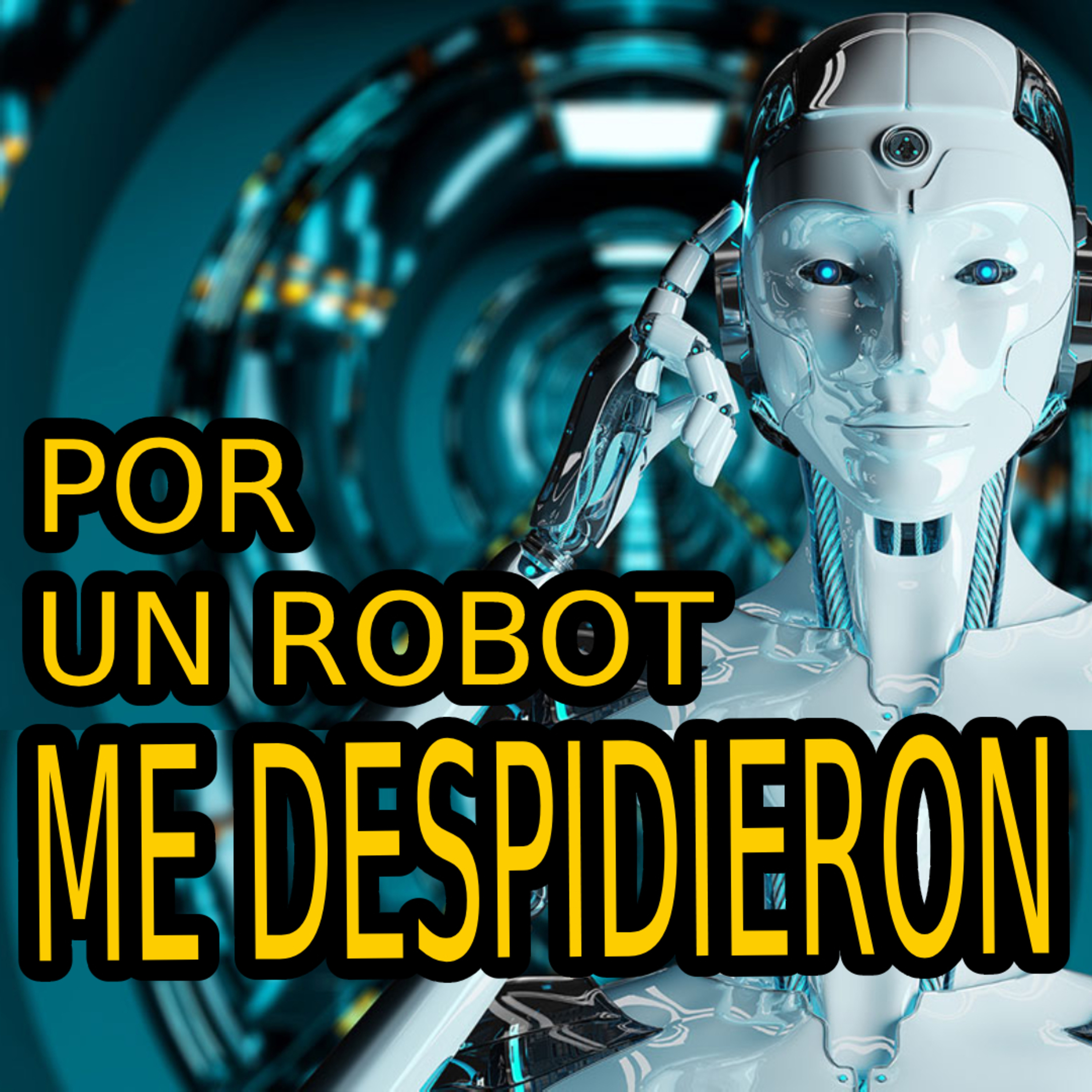 PERDÍ mi trabajo por UN ROBOT