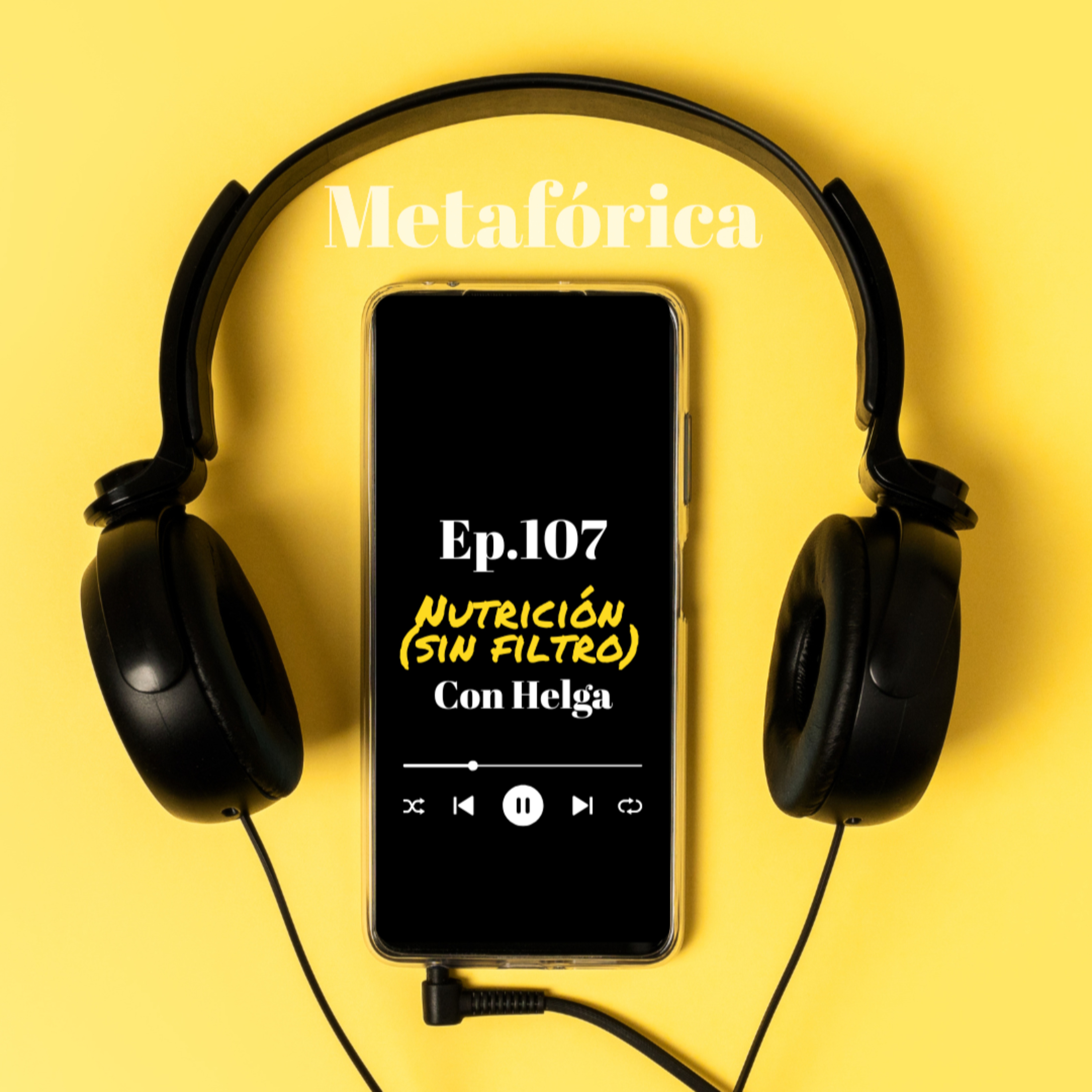 Metafórica Podcast Episodio Nro.107 - Nutrición sin filtros, con Helga. episode artwork