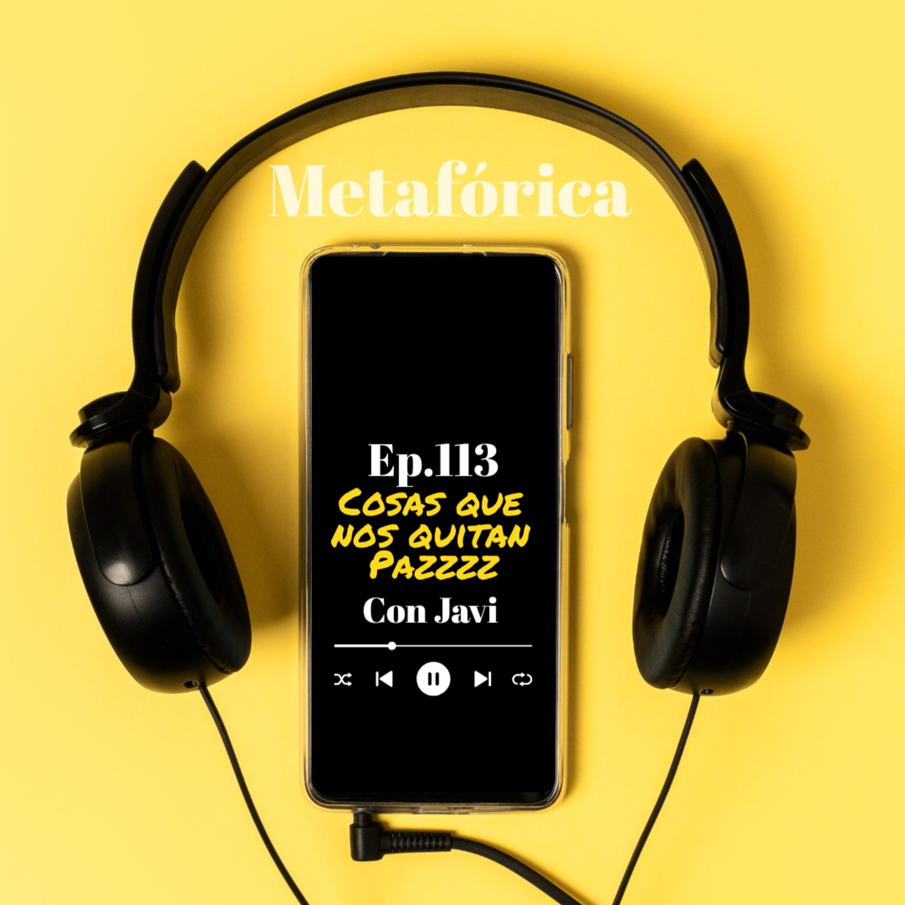 Metafórica Ep. 113 - Cosas que nos quitan pazzz, con Javicho. episode artwork