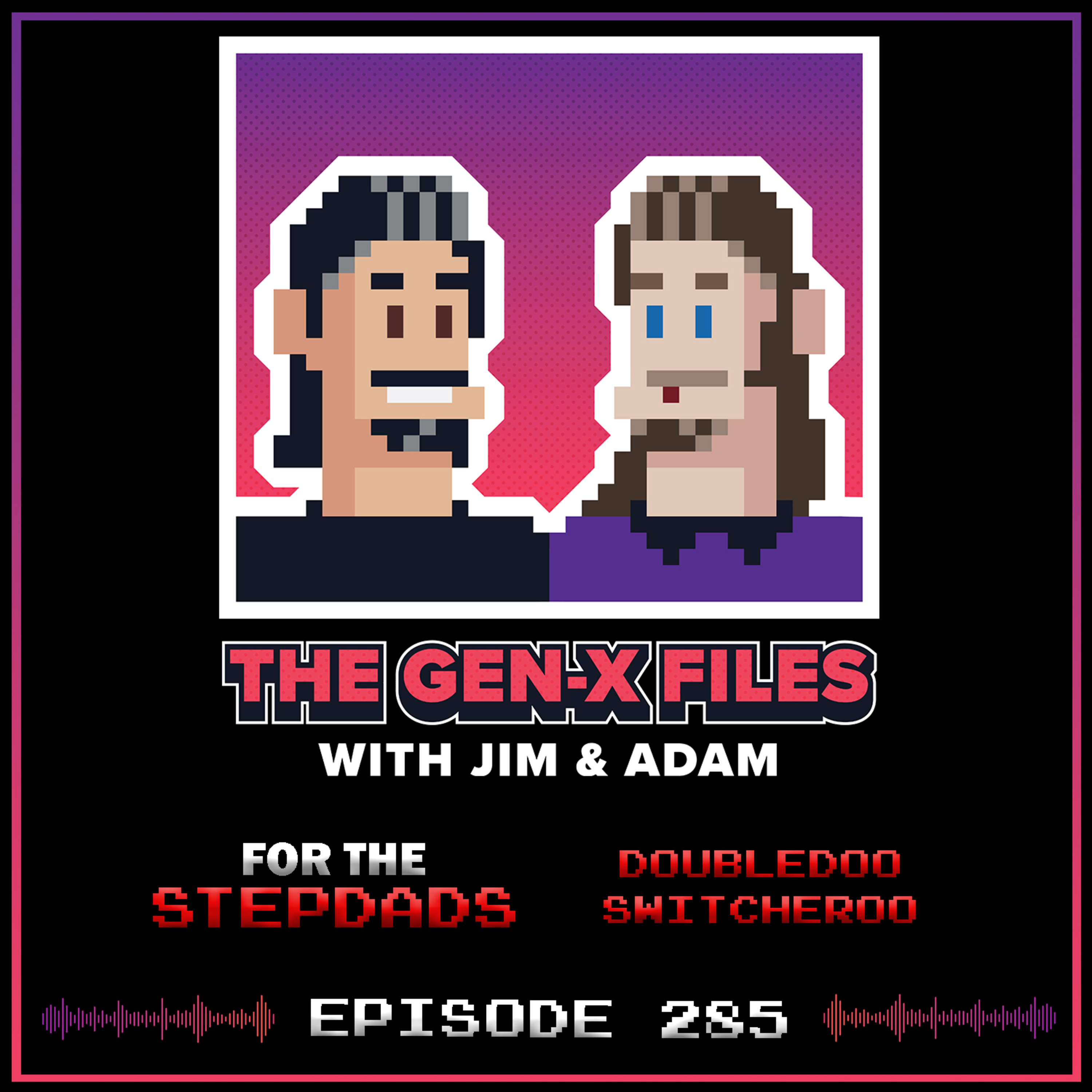 The Gen X Files 285 - For the Stepdads: Doubledoo-Switcheroo episode artwork