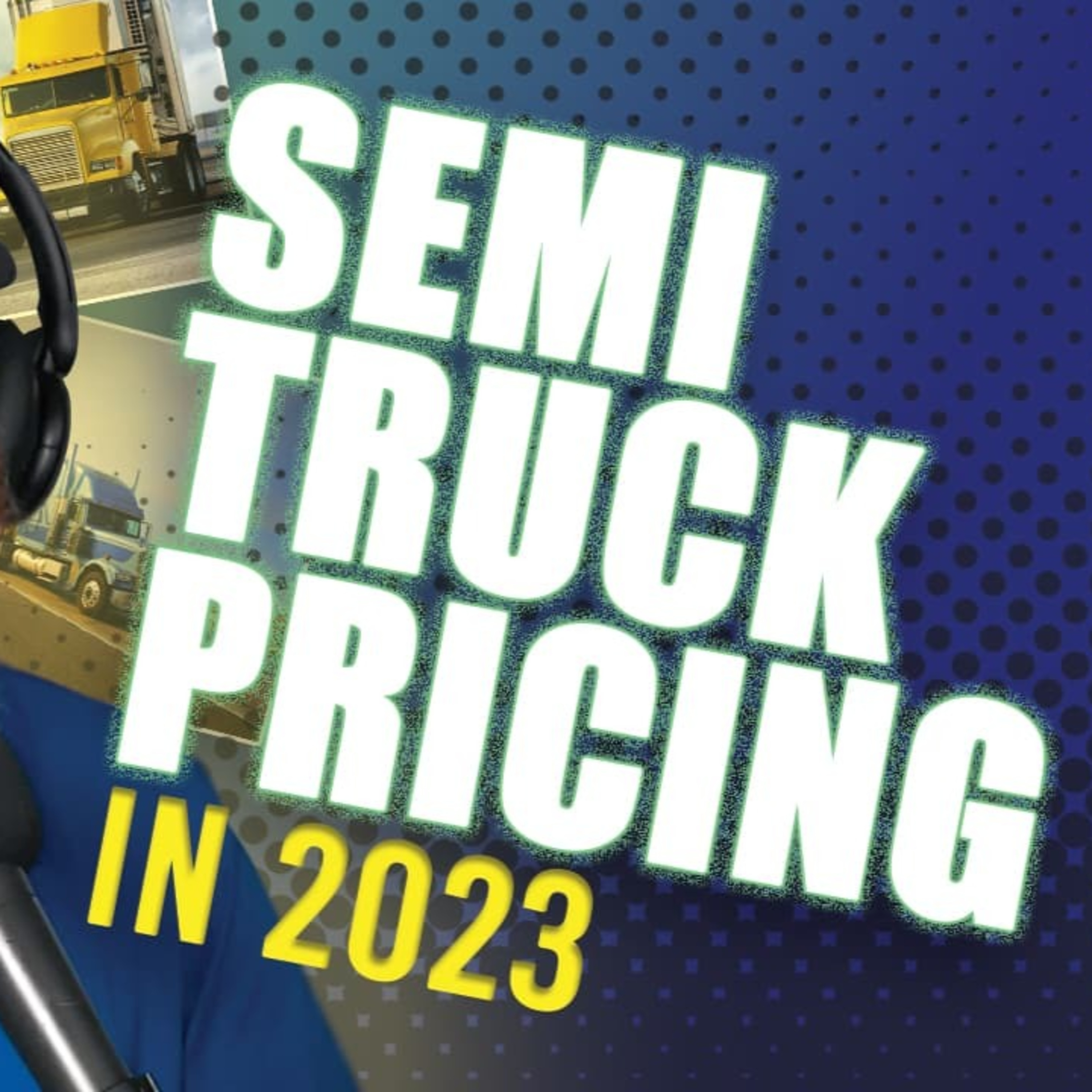 How Much Does a Semi Truck Cost in 2023? (Prices & Factors)
